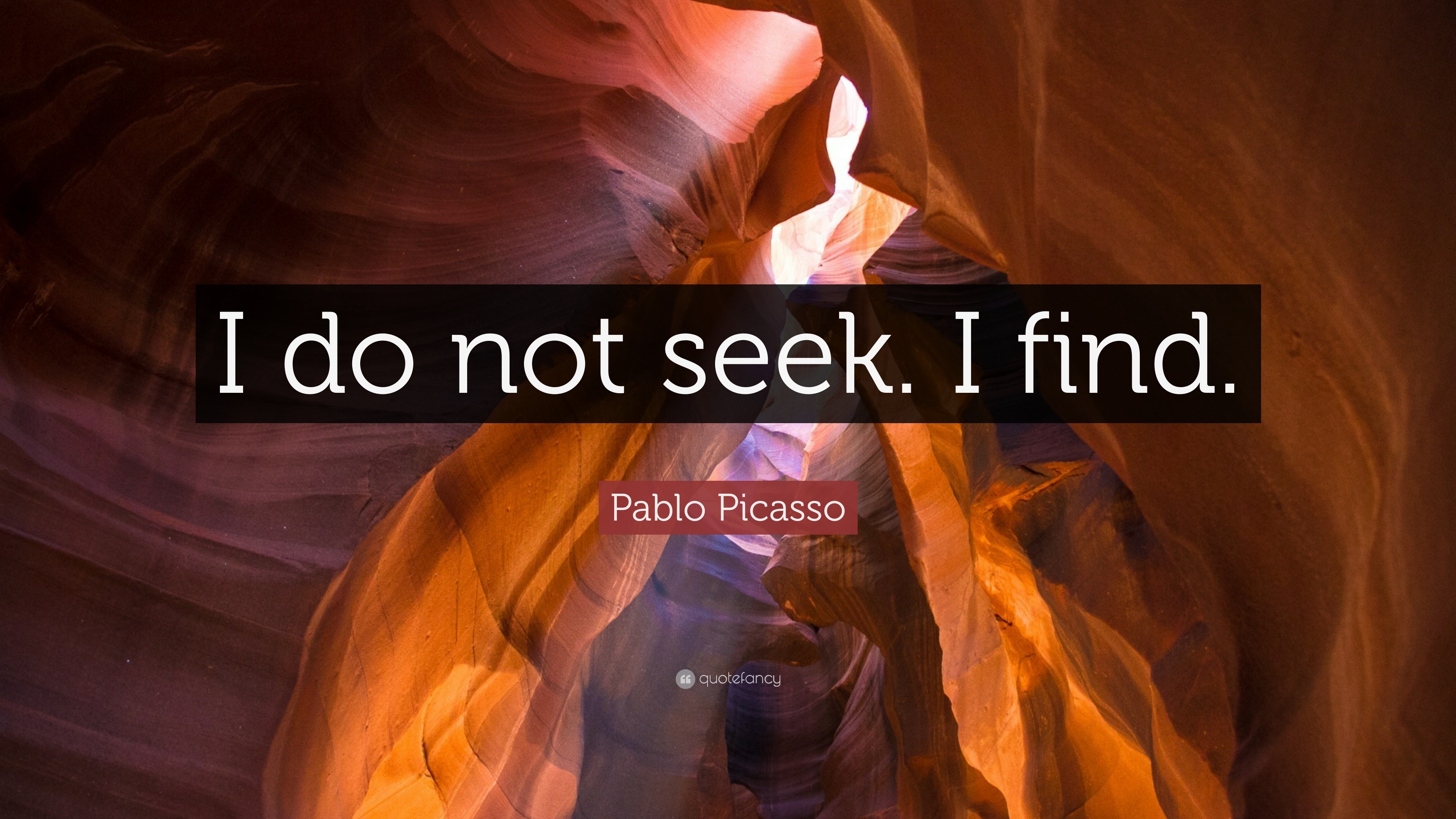 Pablo Picasso Quote I Do Not Seek I Find