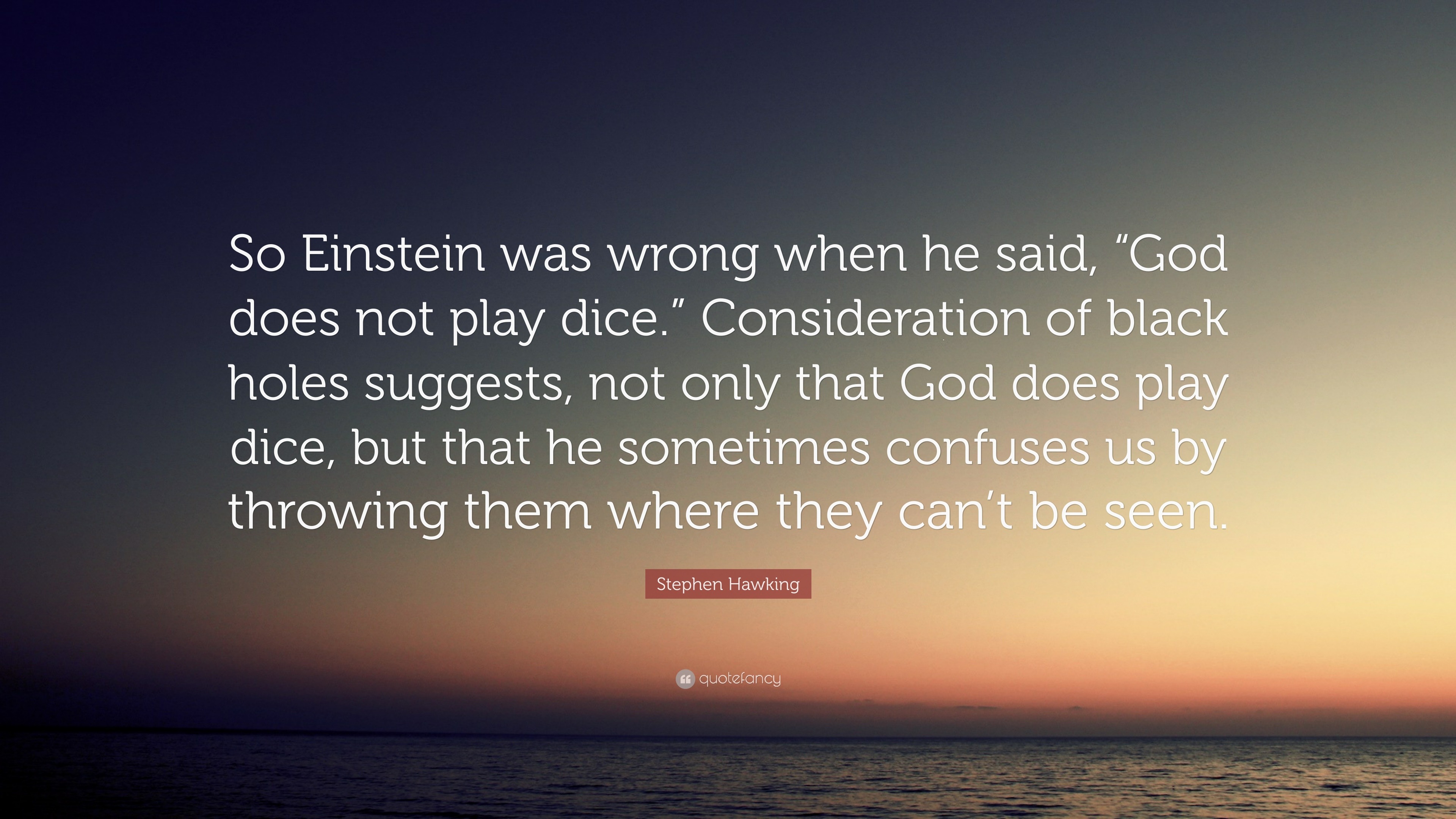 Stephen Hawking Quote “So Einstein was wrong when he said, “God does