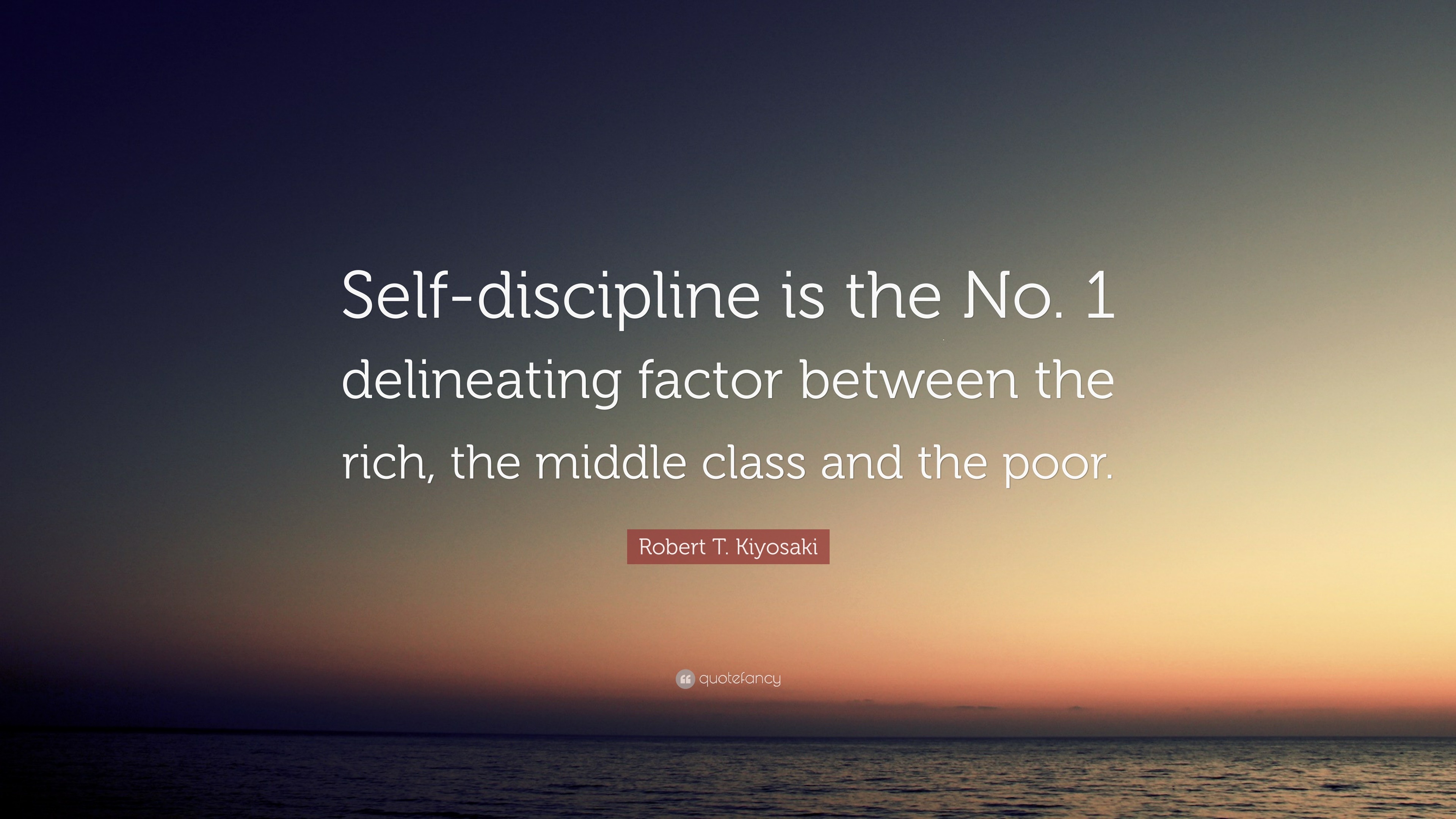 Robert T. Kiyosaki Quote: “Self-discipline is the No. 1 delineating ...