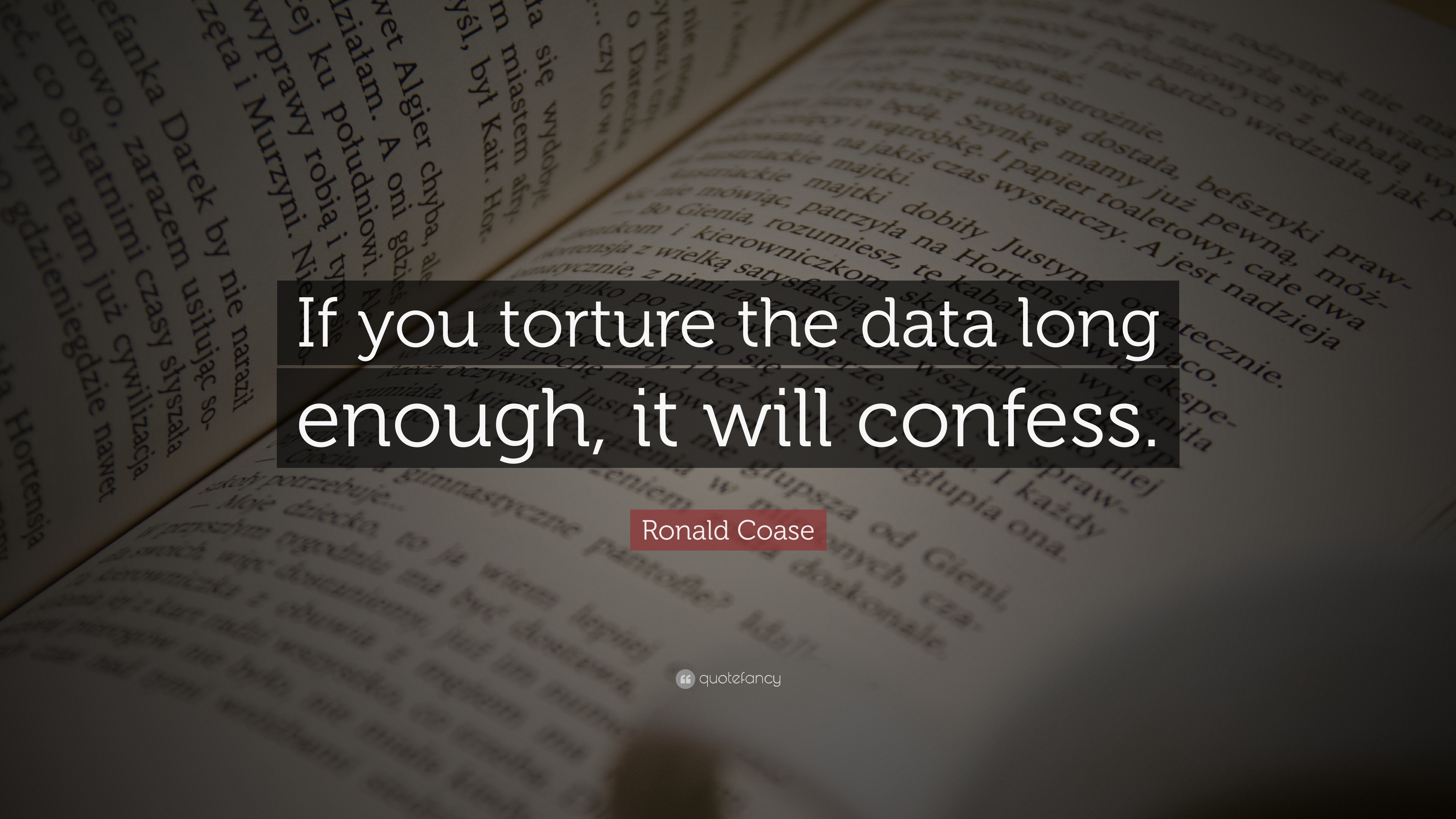 Ronald Coase Quote: "If you torture the data long enough, it will confess." (12 wallpapers ...