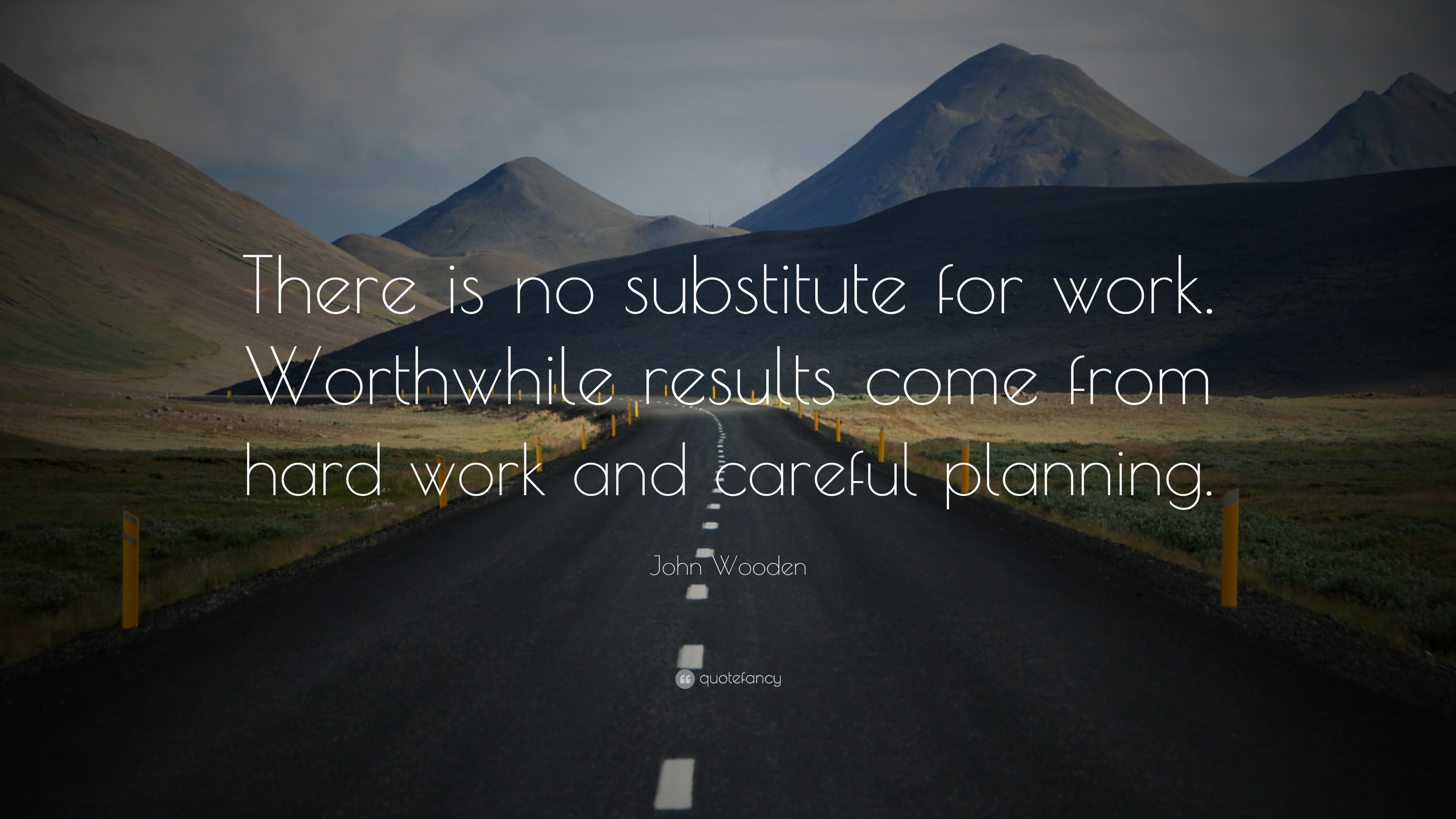 john-wooden-quote-there-is-no-substitute-for-work-worthwhile-results