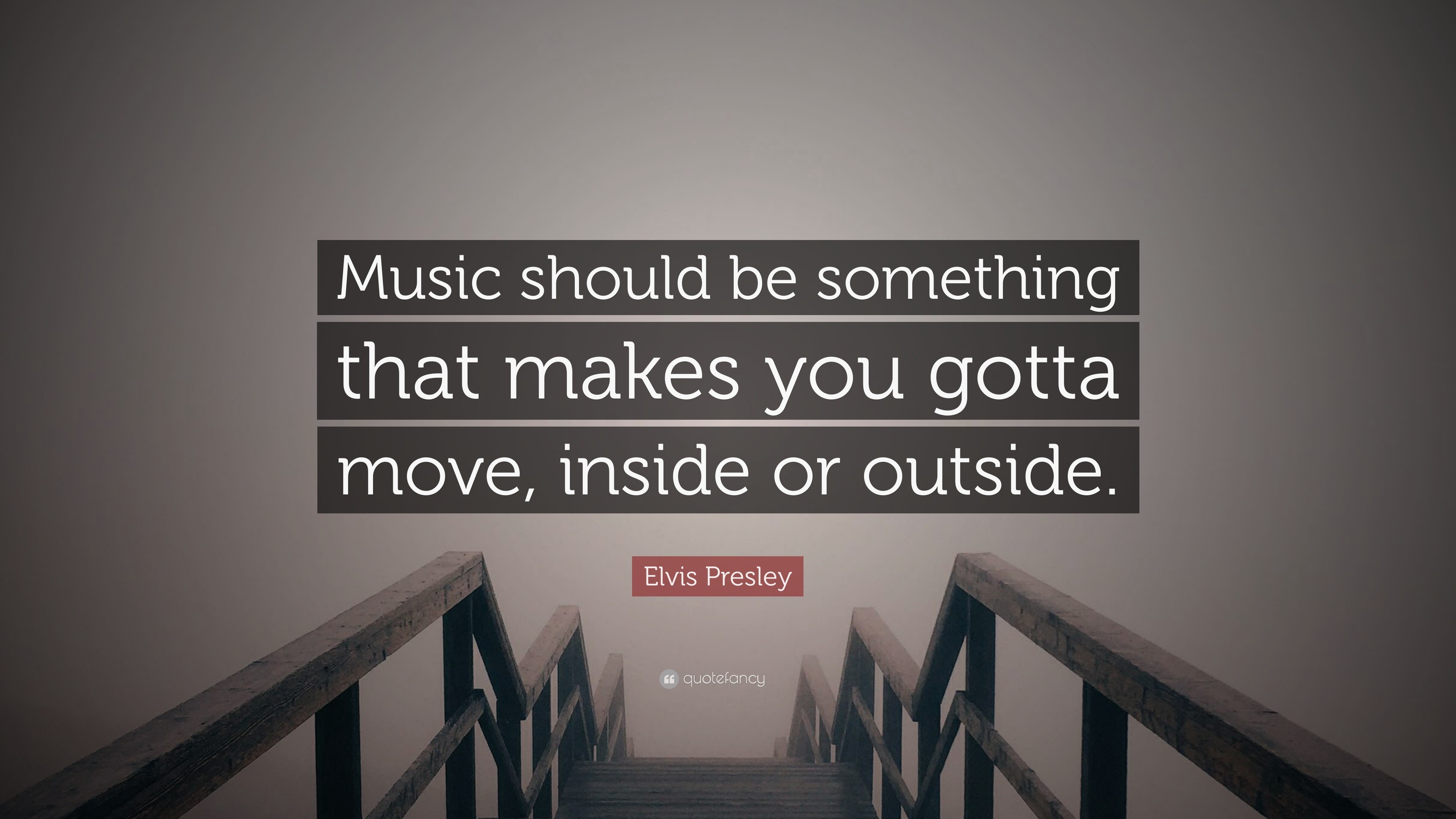 Elvis Presley Quote: “Music should be something that makes you gotta ...