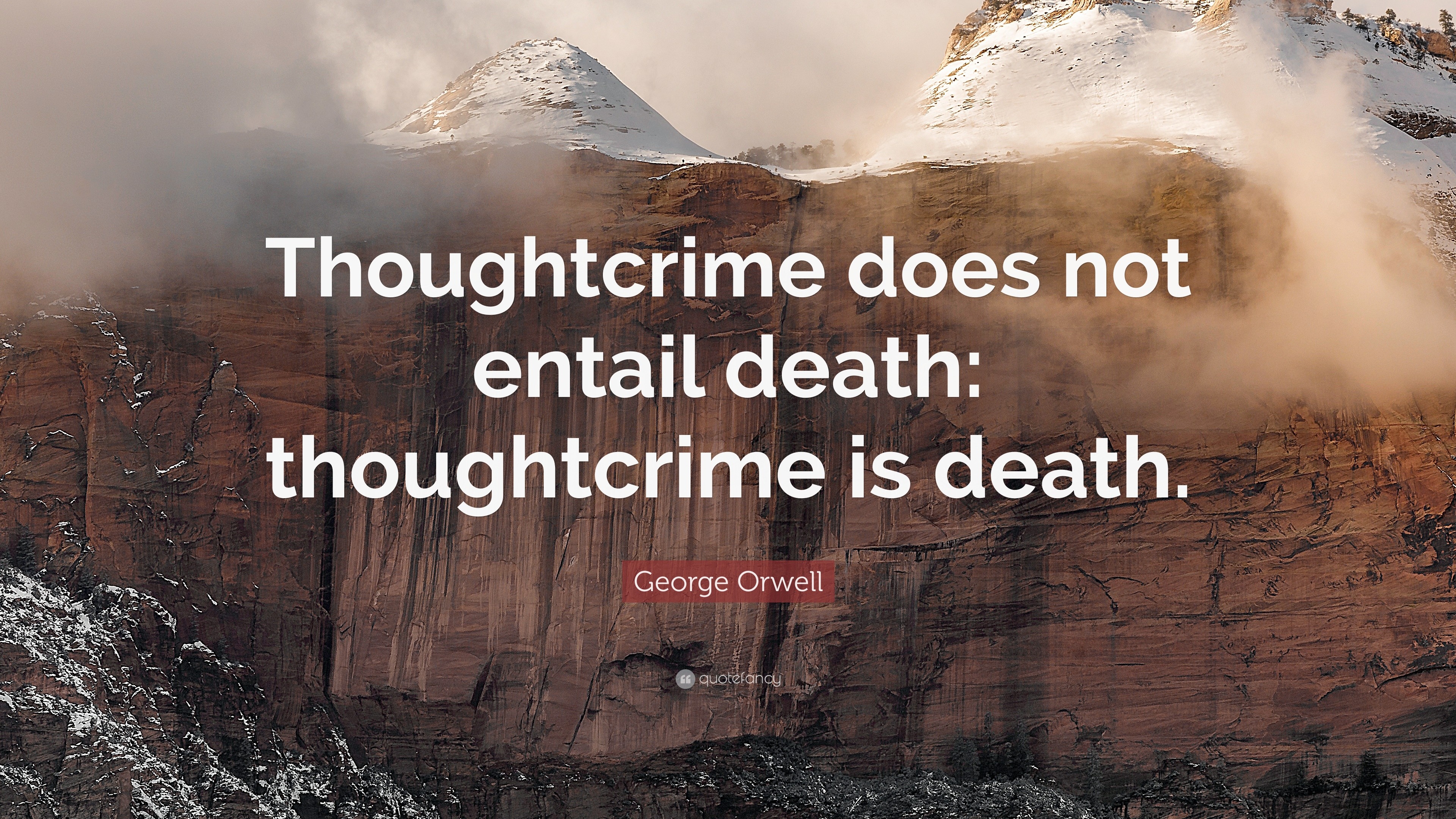 Orwell Quote “Thoughtcrime does not entail death thoughtcrime