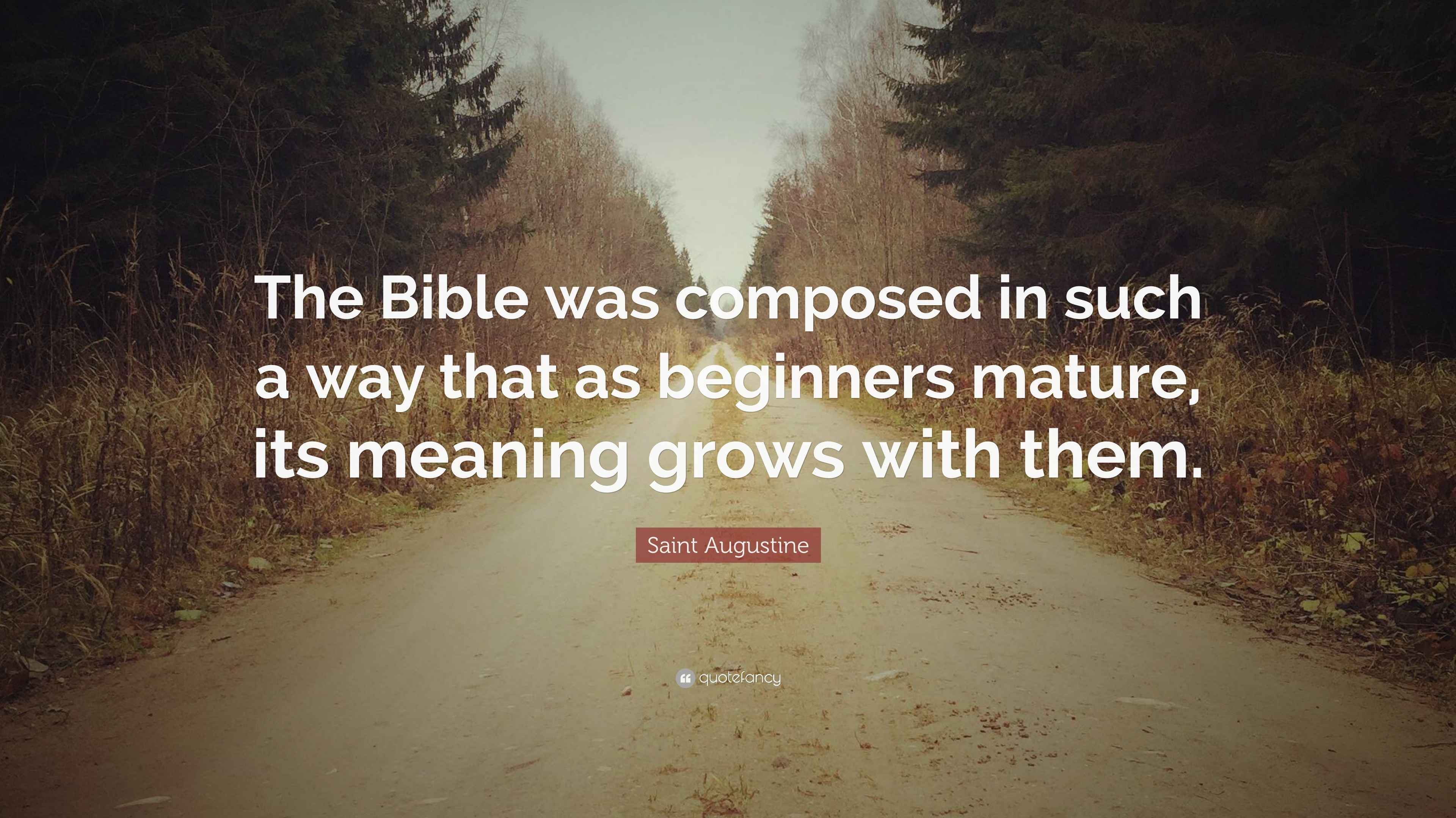 Saint Augustine Quote: “The Bible was composed in such a way that as ...