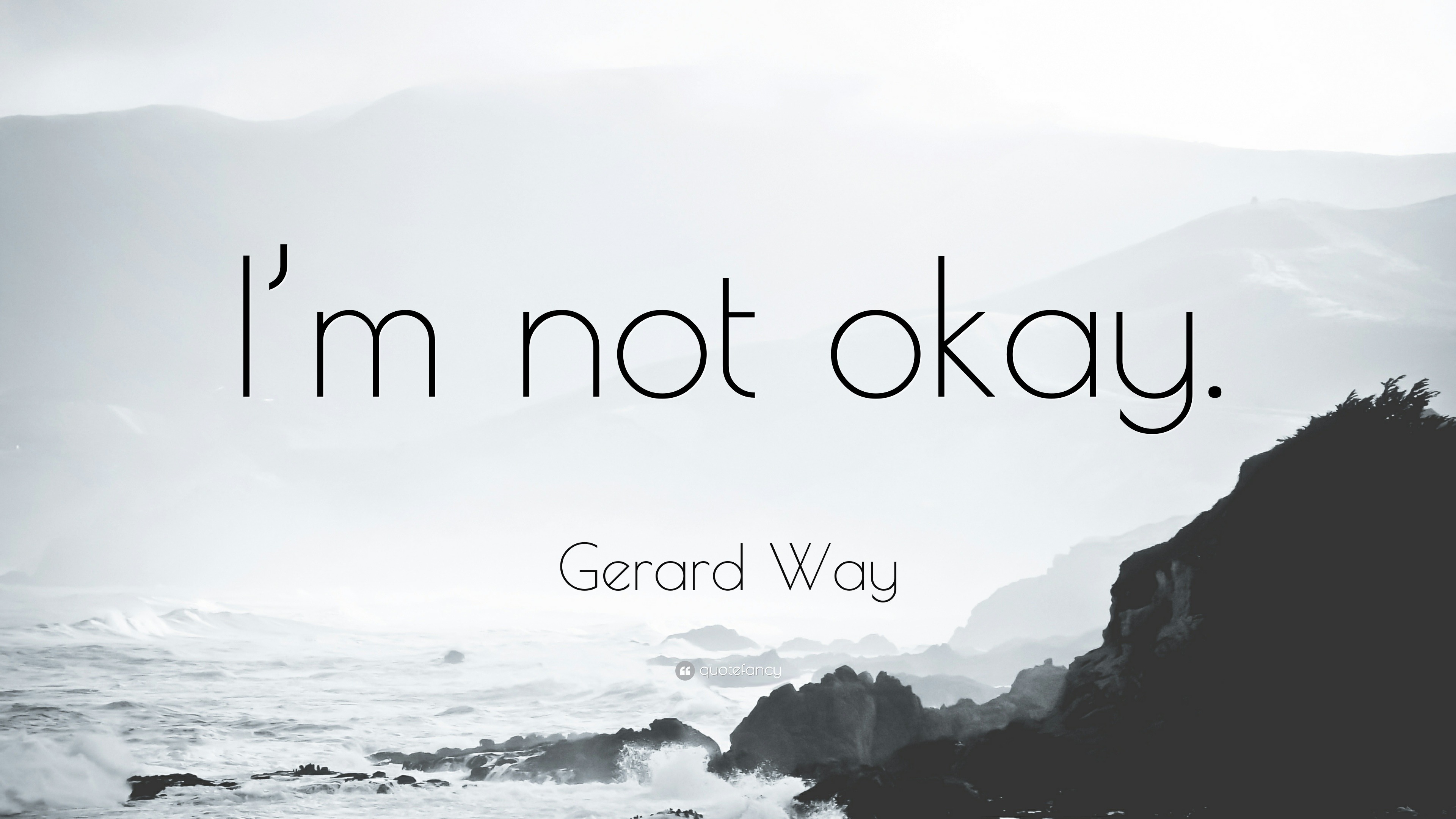 Gerard Way's quote 'I'm not okay' in bold, white text against a dark, moody background