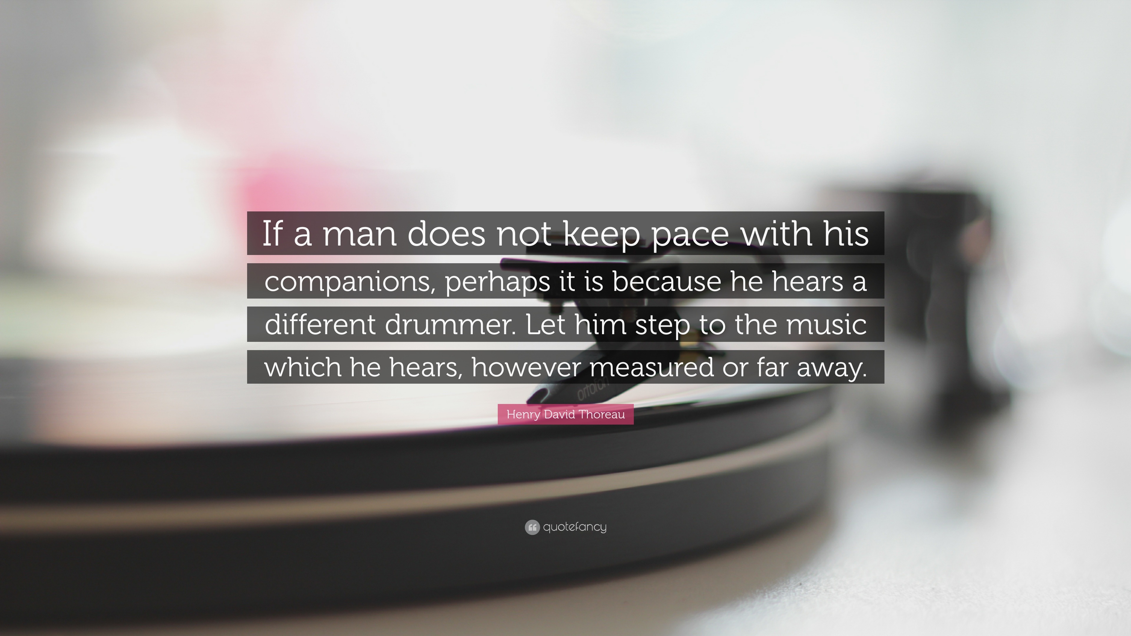 Henry David Thoreau Quote “If a man does not keep pace with his