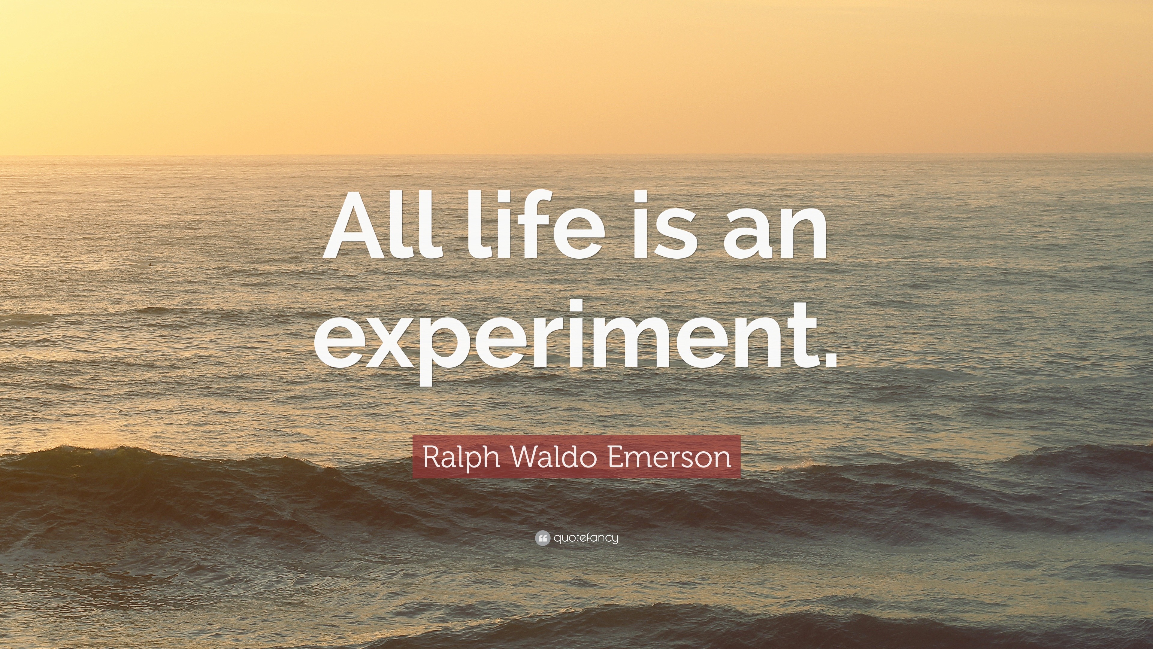 Ralph Waldo Emerson Quote: “All life is an experiment.”