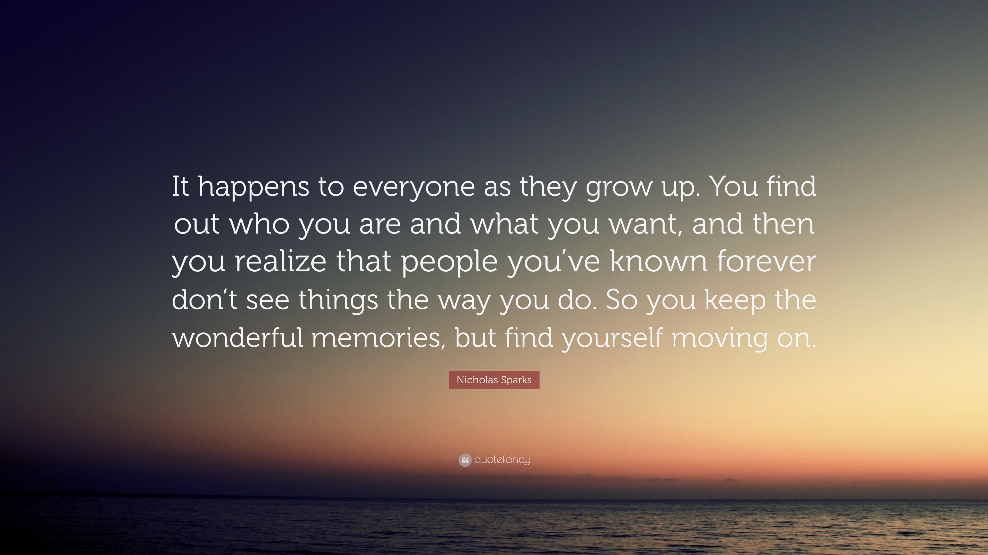 Nicholas Sparks Quote “It happens to everyone as they grow up. You