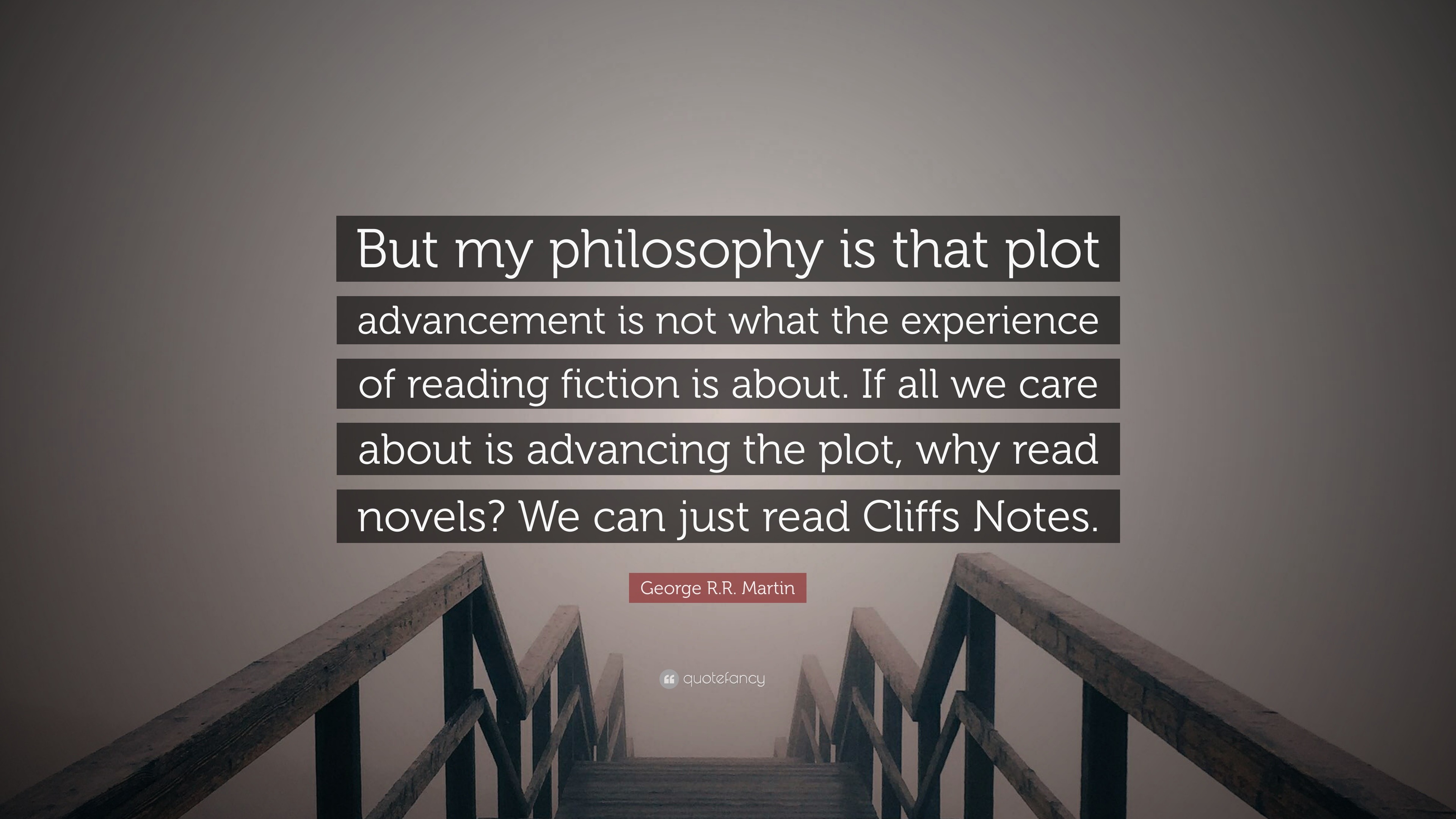 George R.R. Martin Quote: “But my philosophy is that plot advancement ...