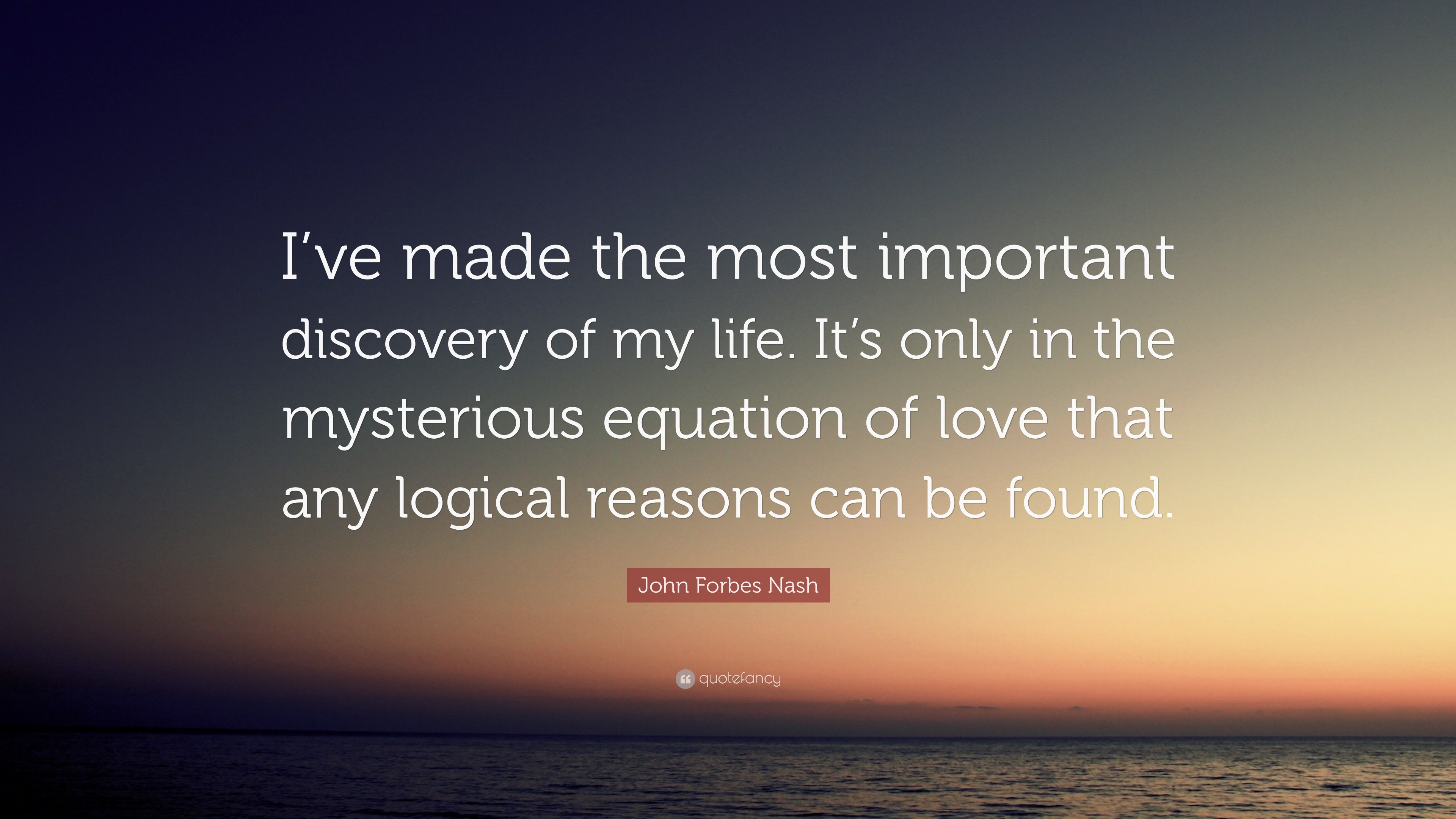 John Forbes Nash Quote “I ve made the most important discovery of my