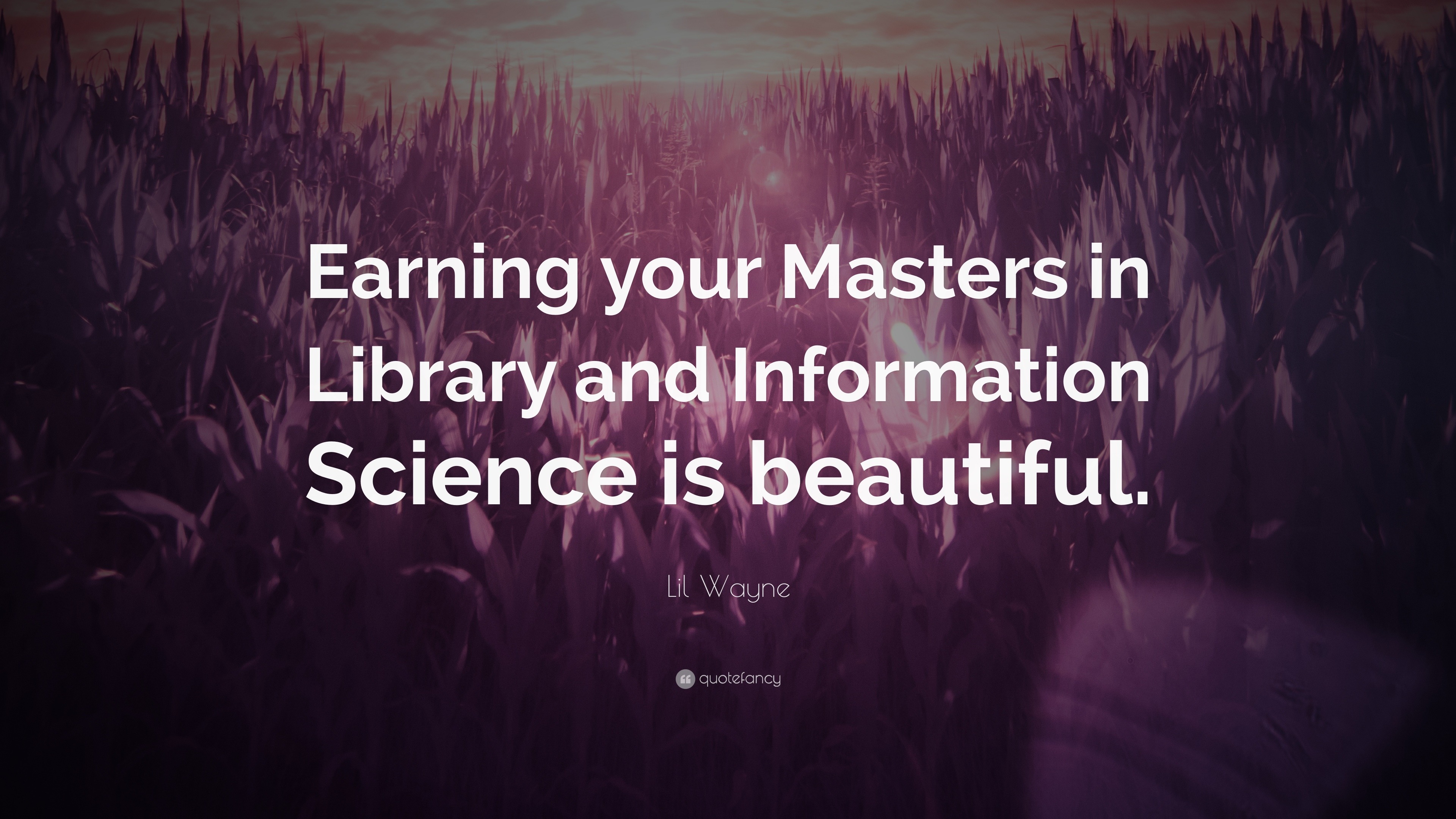 Lil Wayne Quote: “Earning your Masters in Library and Information ...