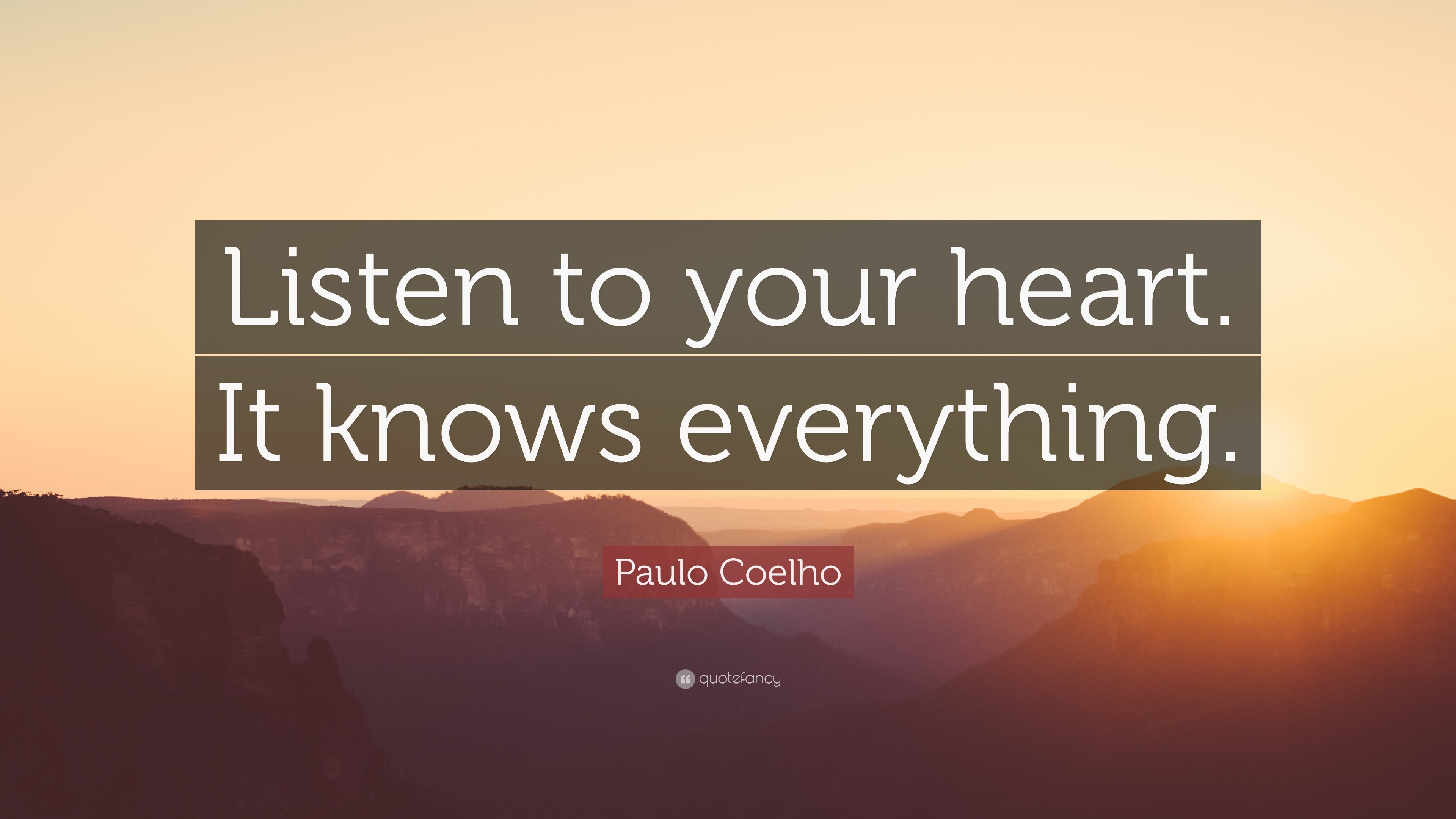 Paulo Coelho Quote: “Listen to your heart. It knows everything.”