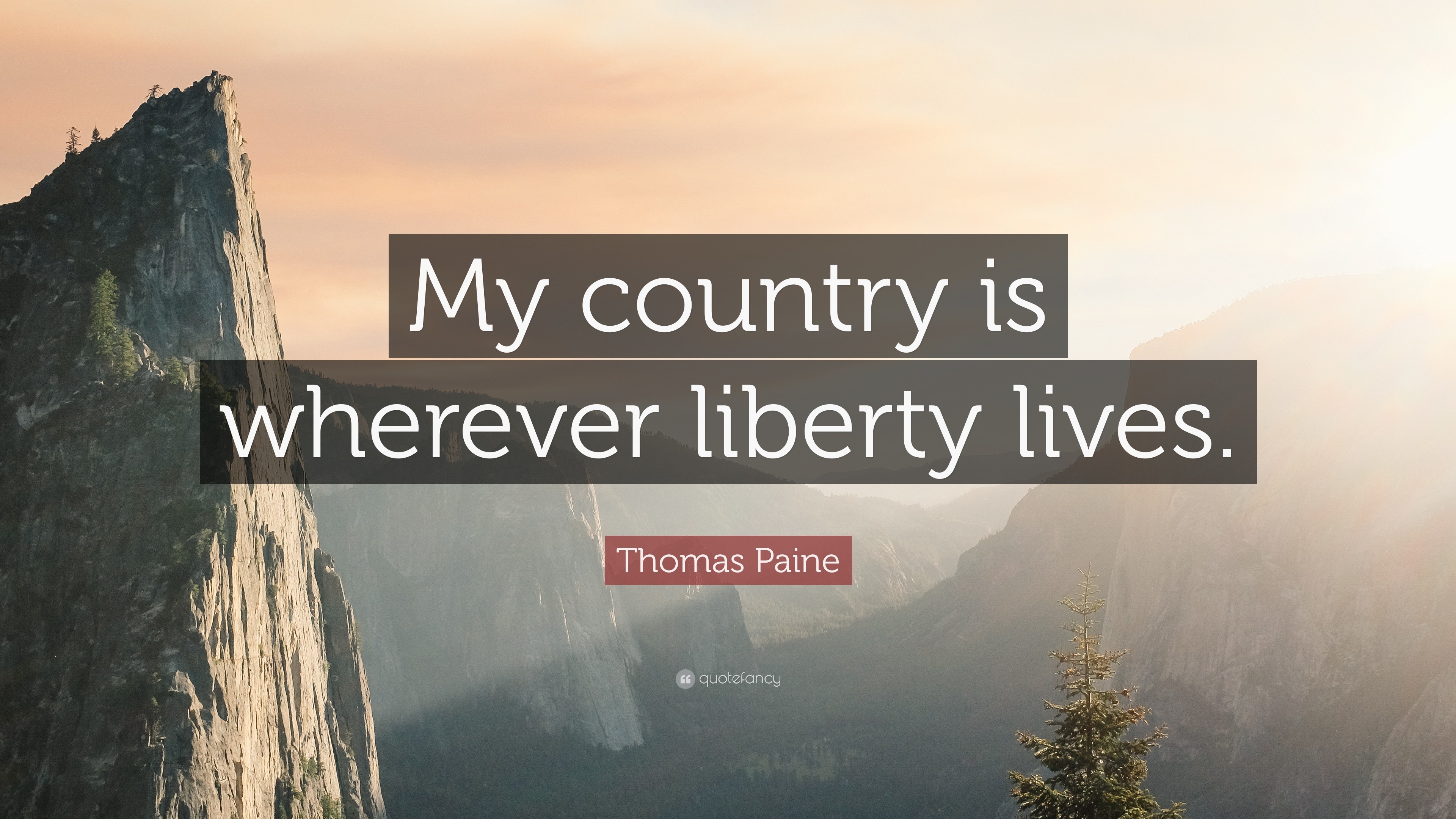 Thomas Paine Quote: “My country is wherever liberty lives.”