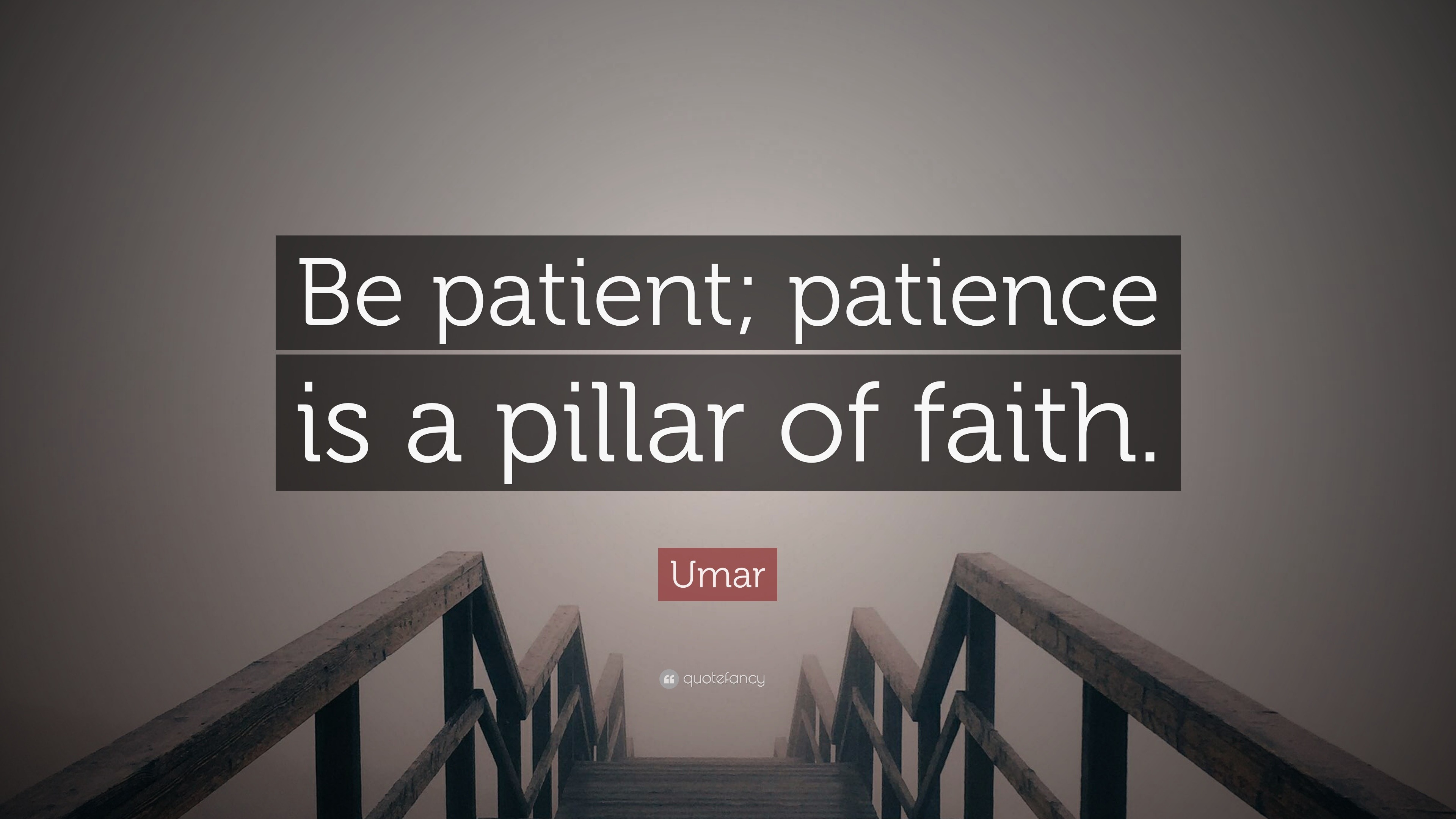 Umar Quote Be Patient Patience Is A Pillar Of Faith