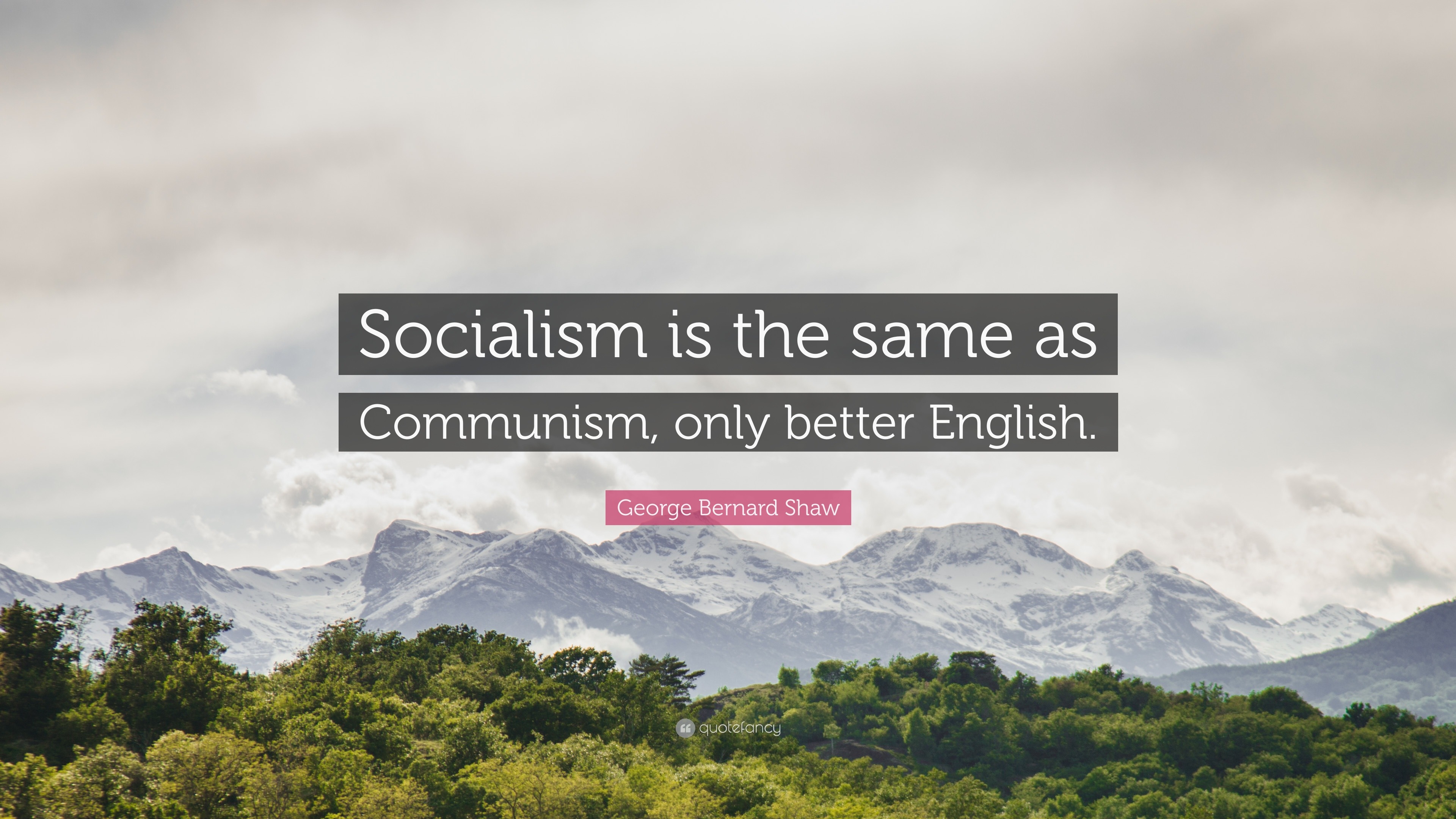 George Bernard Shaw Quote: “Socialism Is The Same As Communism, Only ...