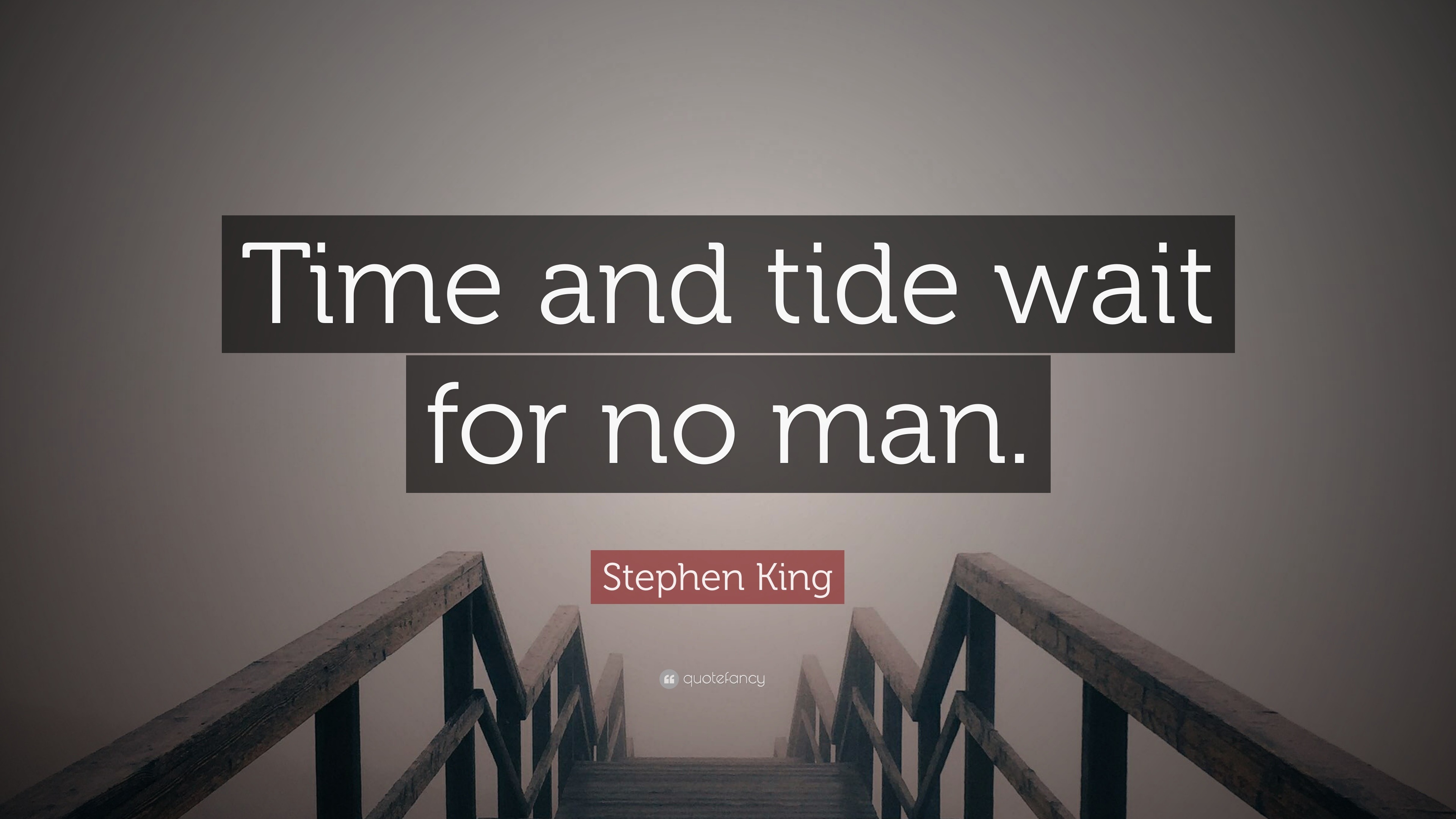 stephen-king-quote-time-and-tide-wait-for-no-man