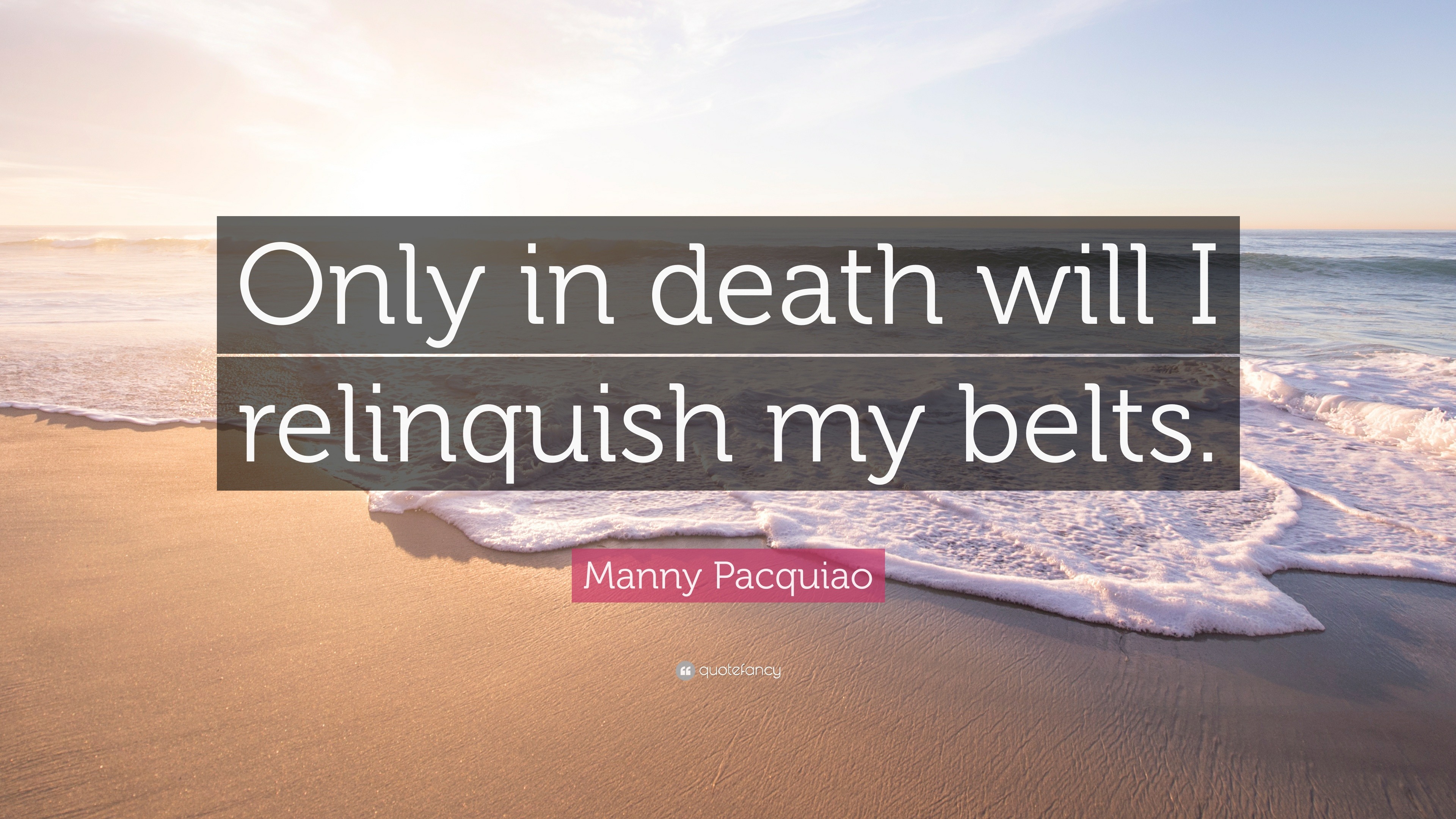 Manny Pacquiao Quote “only In Death Will I Relinquish My Belts ”