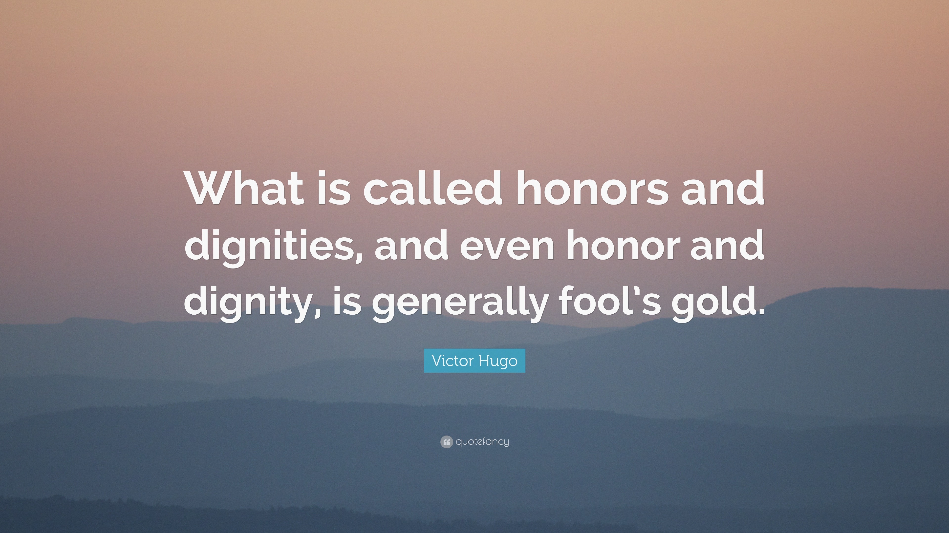 victor-hugo-quote-what-is-called-honors-and-dignities-and-even-honor