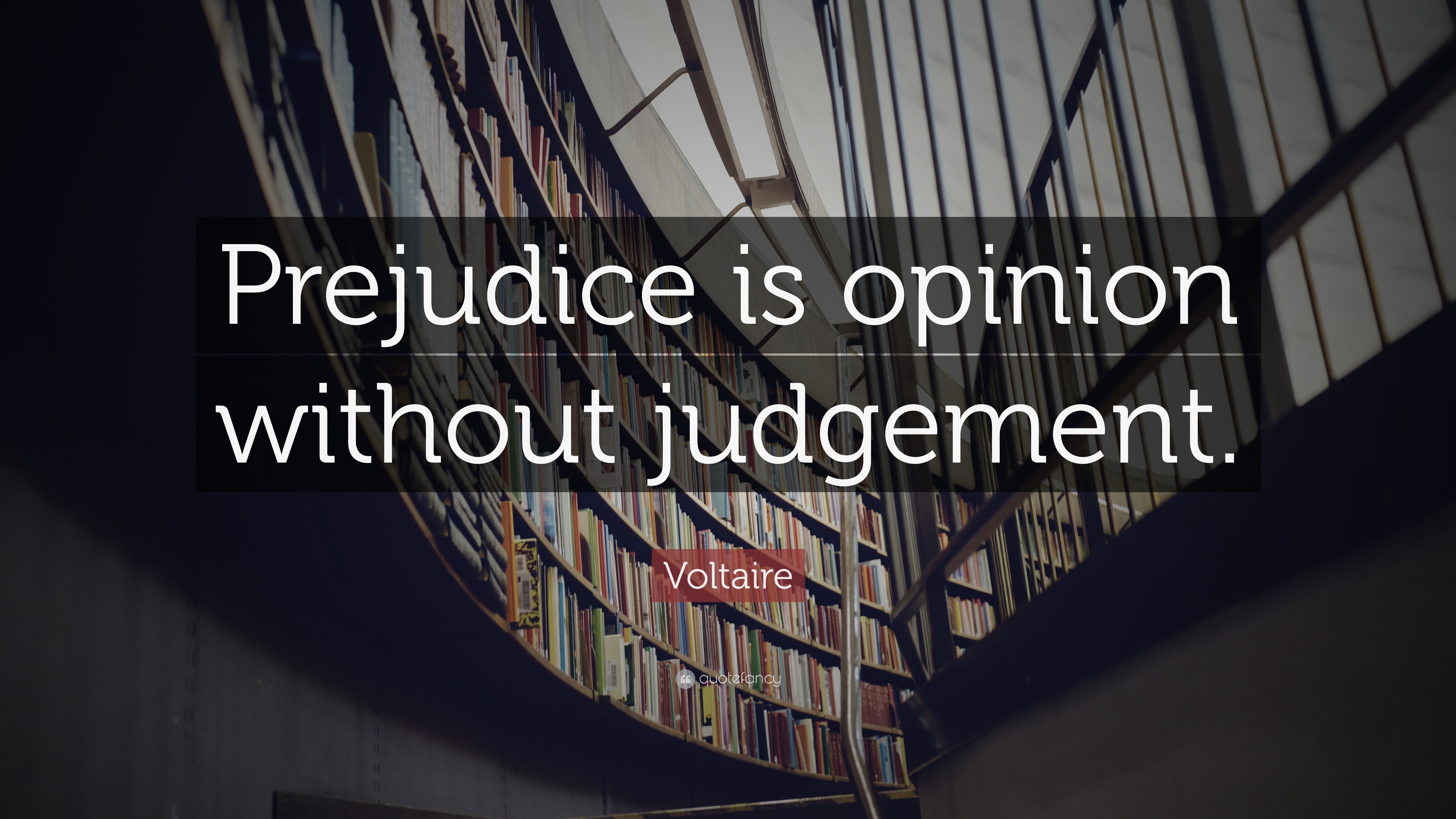 voltaire-quote-prejudice-is-opinion-without-judgement