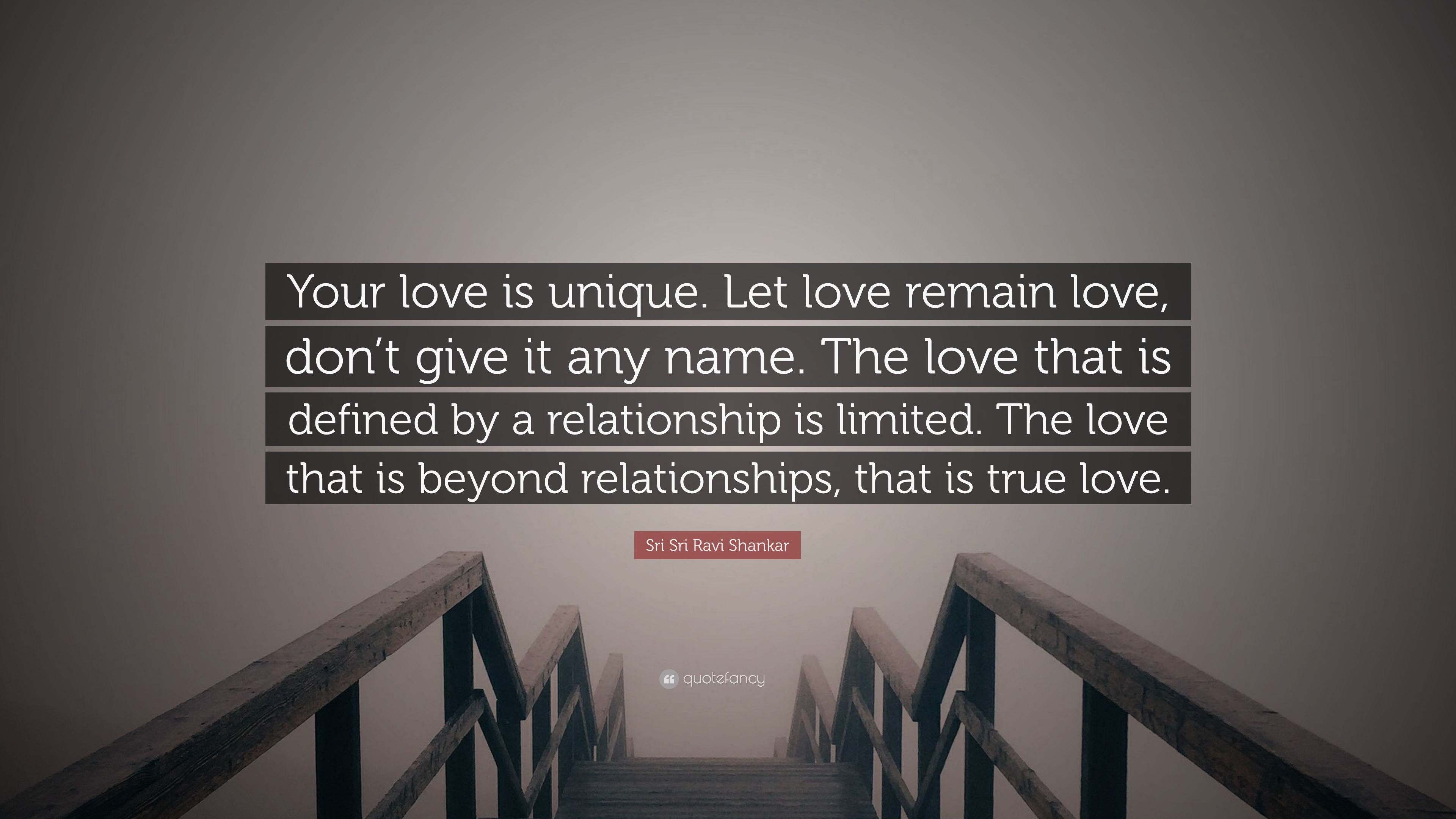 Sri Sri Ravi Shankar Quote “Your love is unique Let love remain love