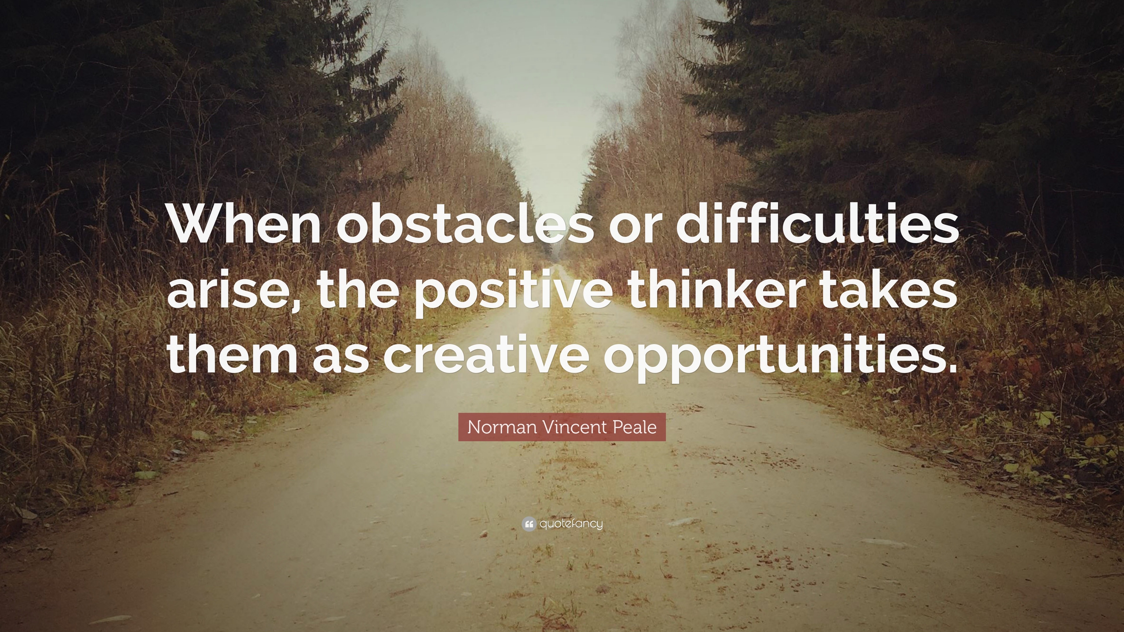 Norman Vincent Peale Quote: “When Obstacles Or Difficulties Arise, The ...