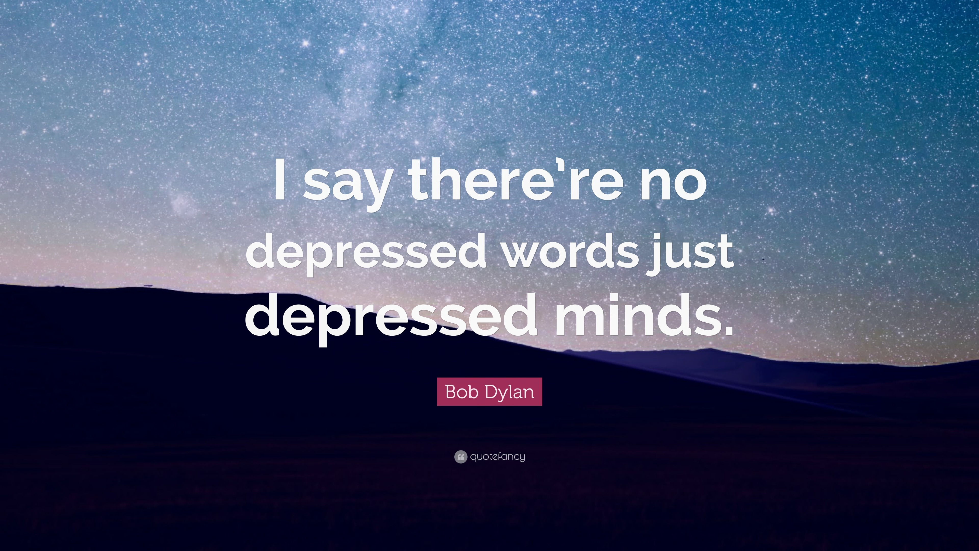 bob-dylan-quote-i-say-there-re-no-depressed-words-just-depressed-minds