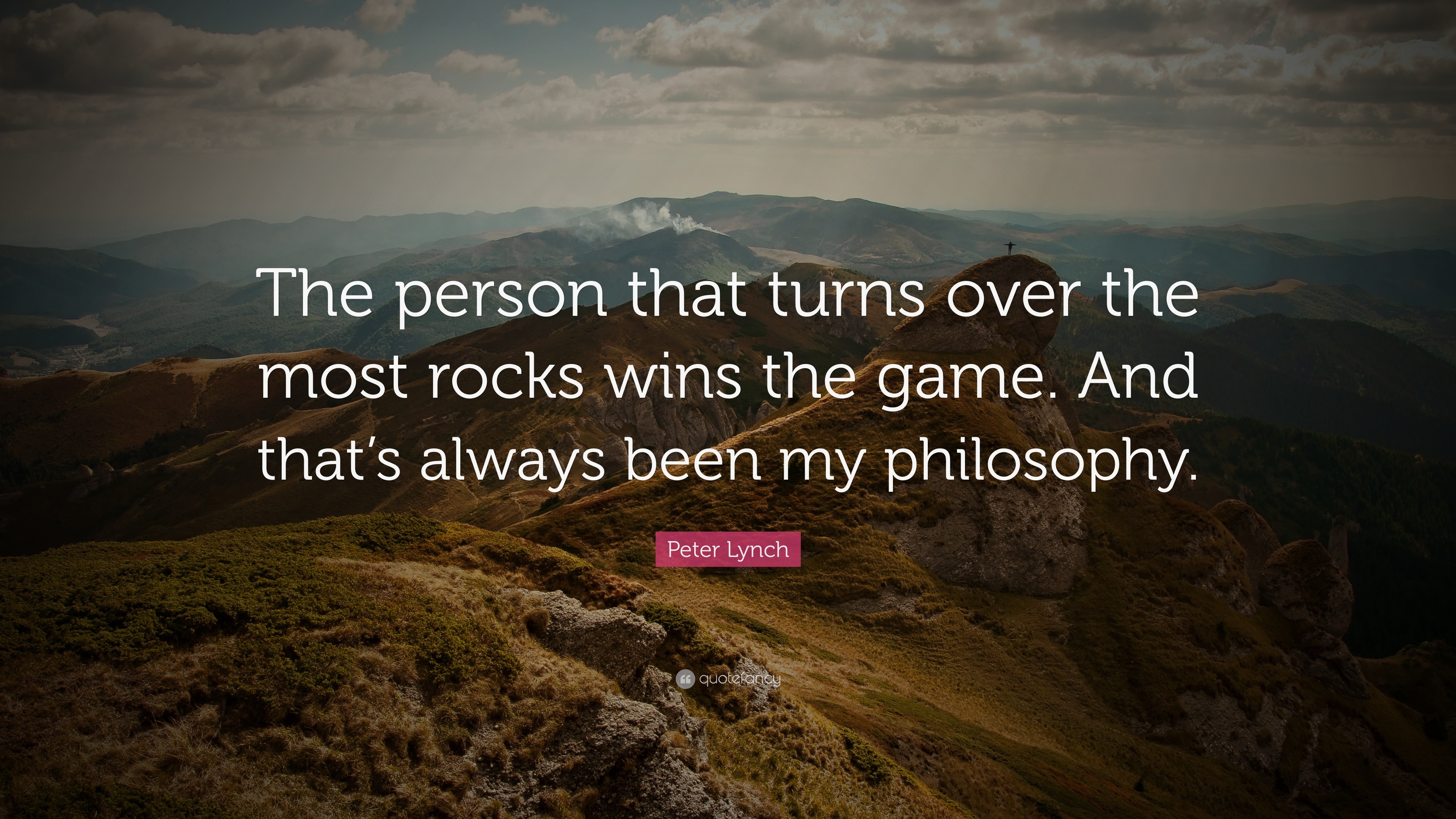 Peter Lynch Quote “The person that turns over the most rocks wins the
