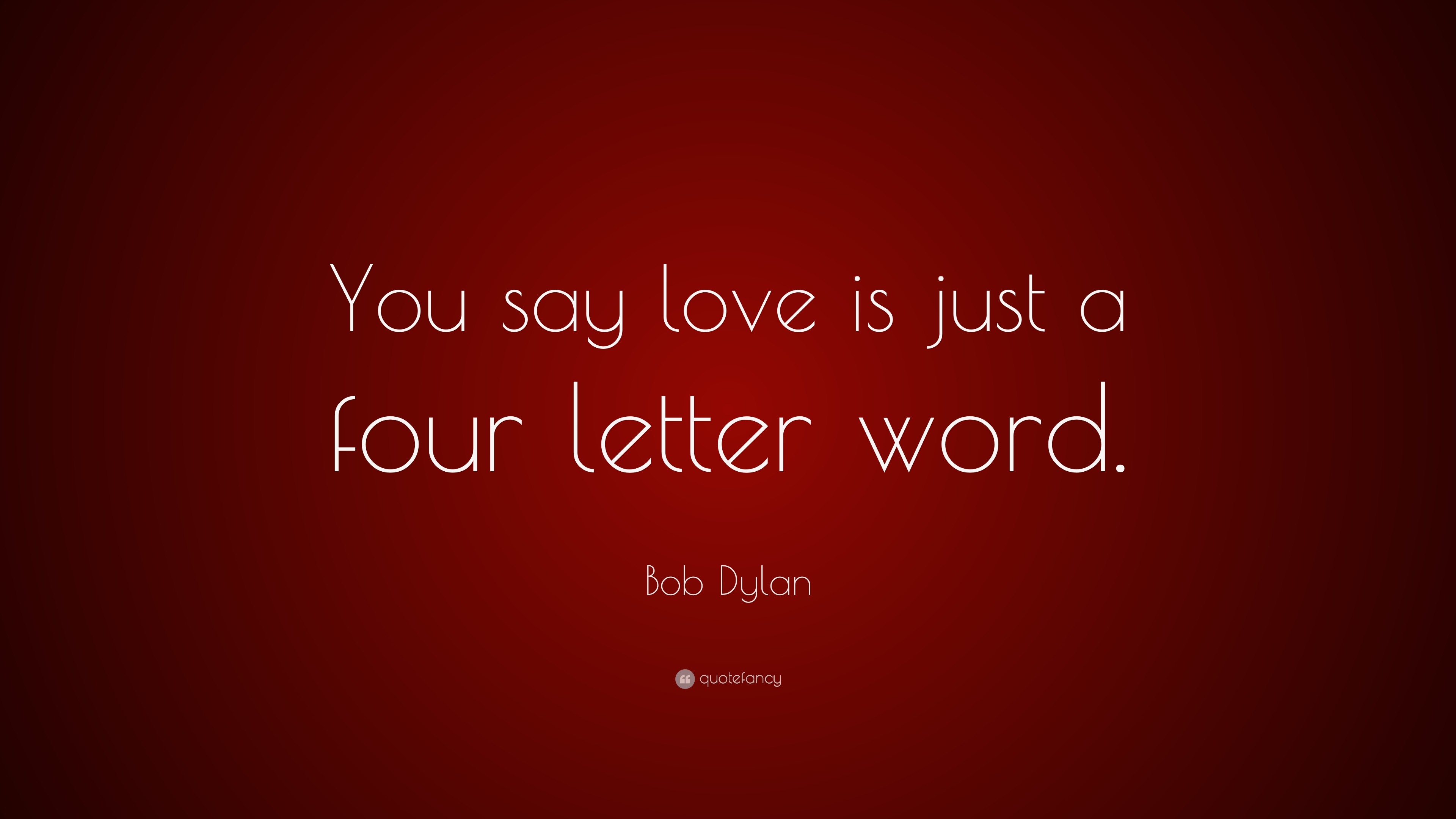 bob-dylan-quote-you-say-love-is-just-a-four-letter-word