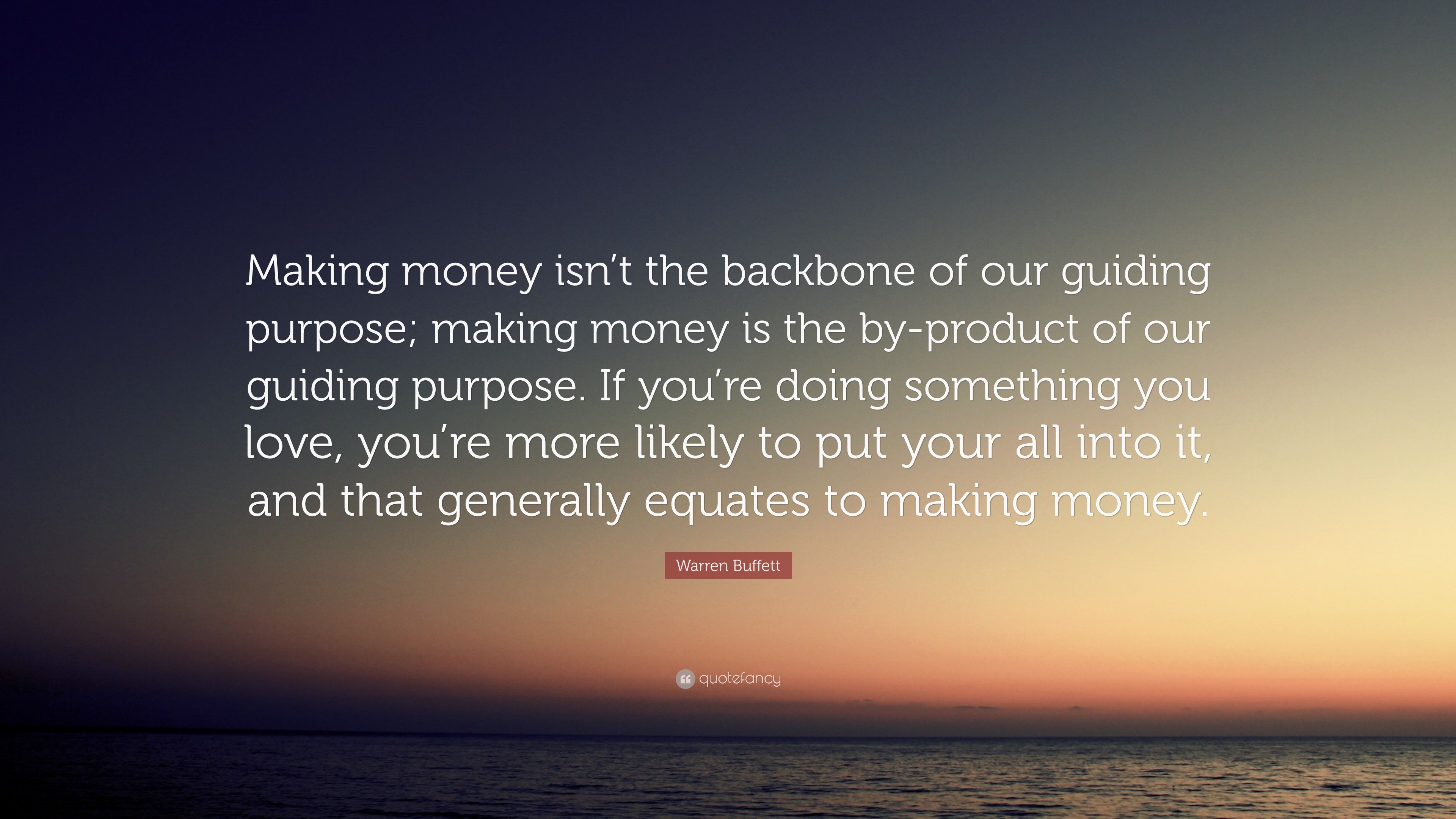 Warren Buffett Quote “Making money isn t the backbone of our guiding purpose