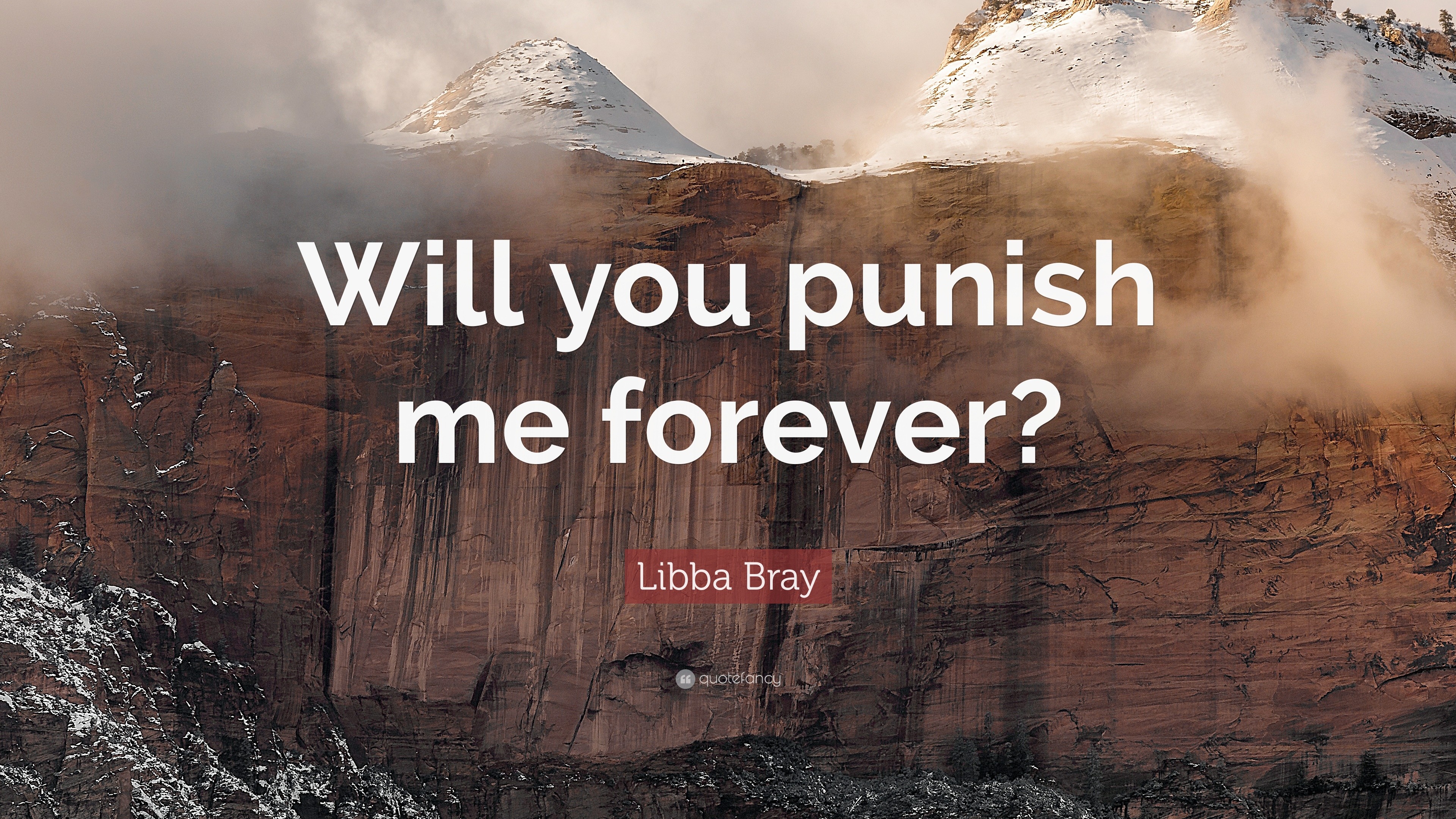 Libba Bray Quote “Will you punish me forever ”