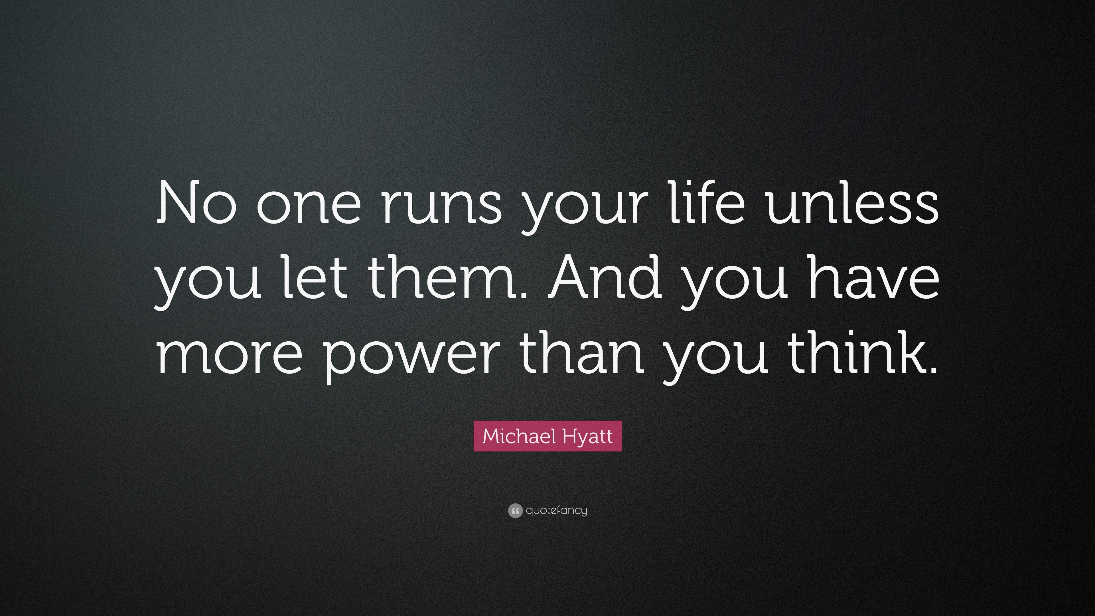 Michael Hyatt Quote: “No one runs your life unless you let them. And ...