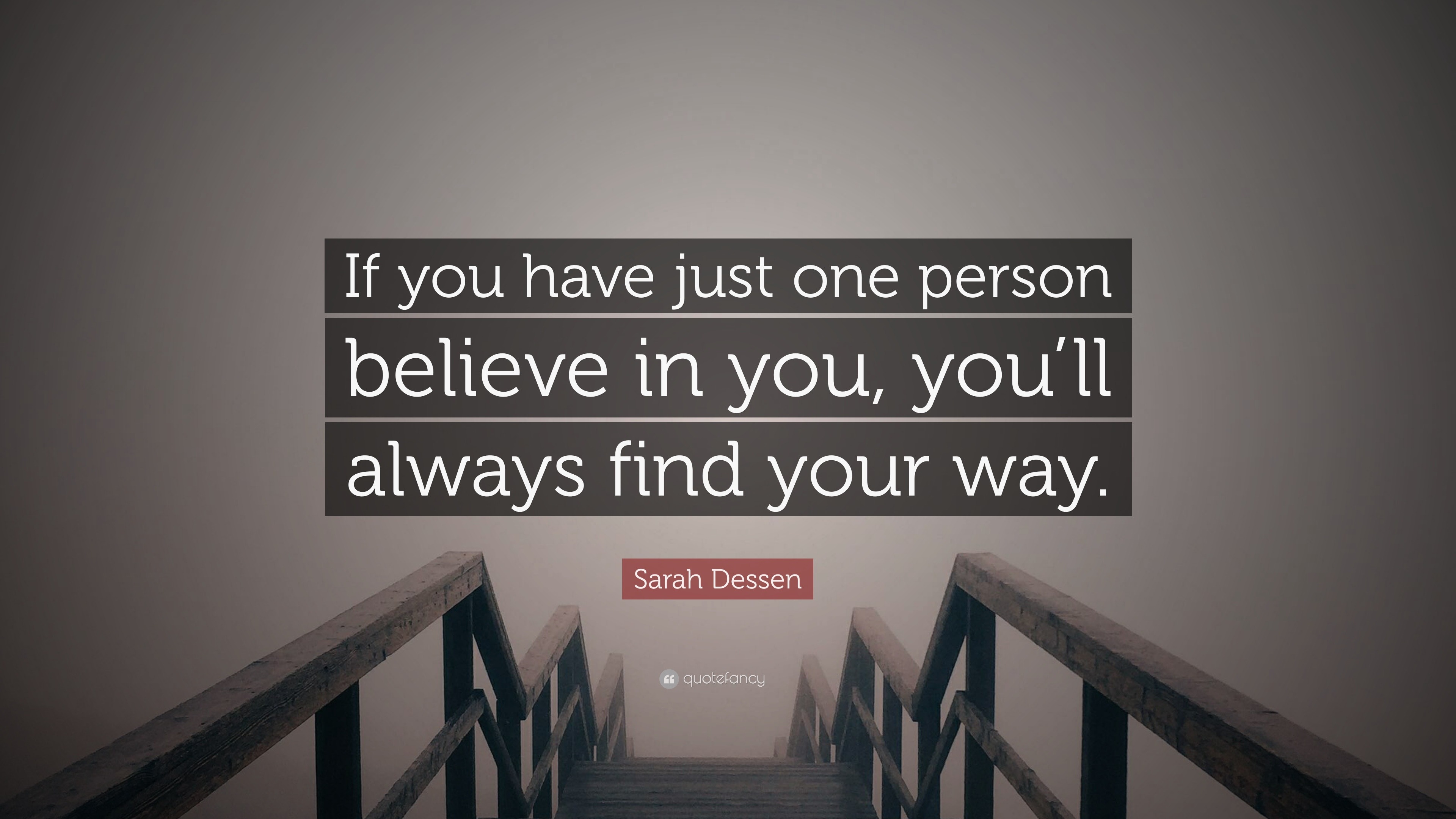 Sarah Dessen Quote: “If you have just one person believe in you, you’ll