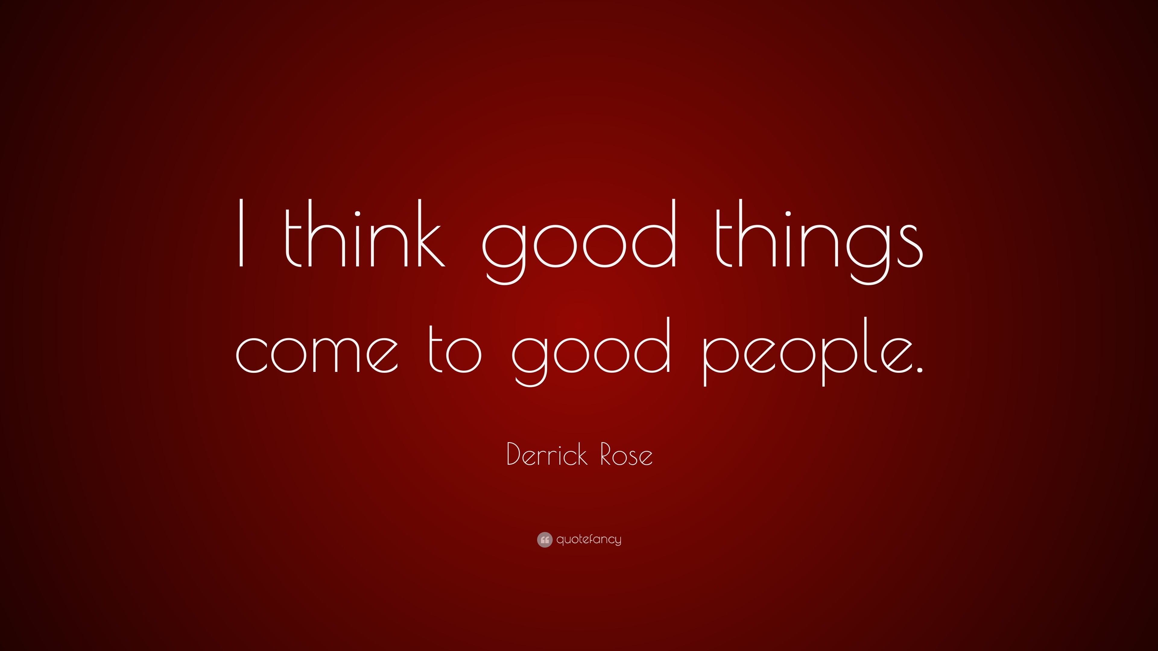 derrick-rose-quote-i-think-good-things-come-to-good-people