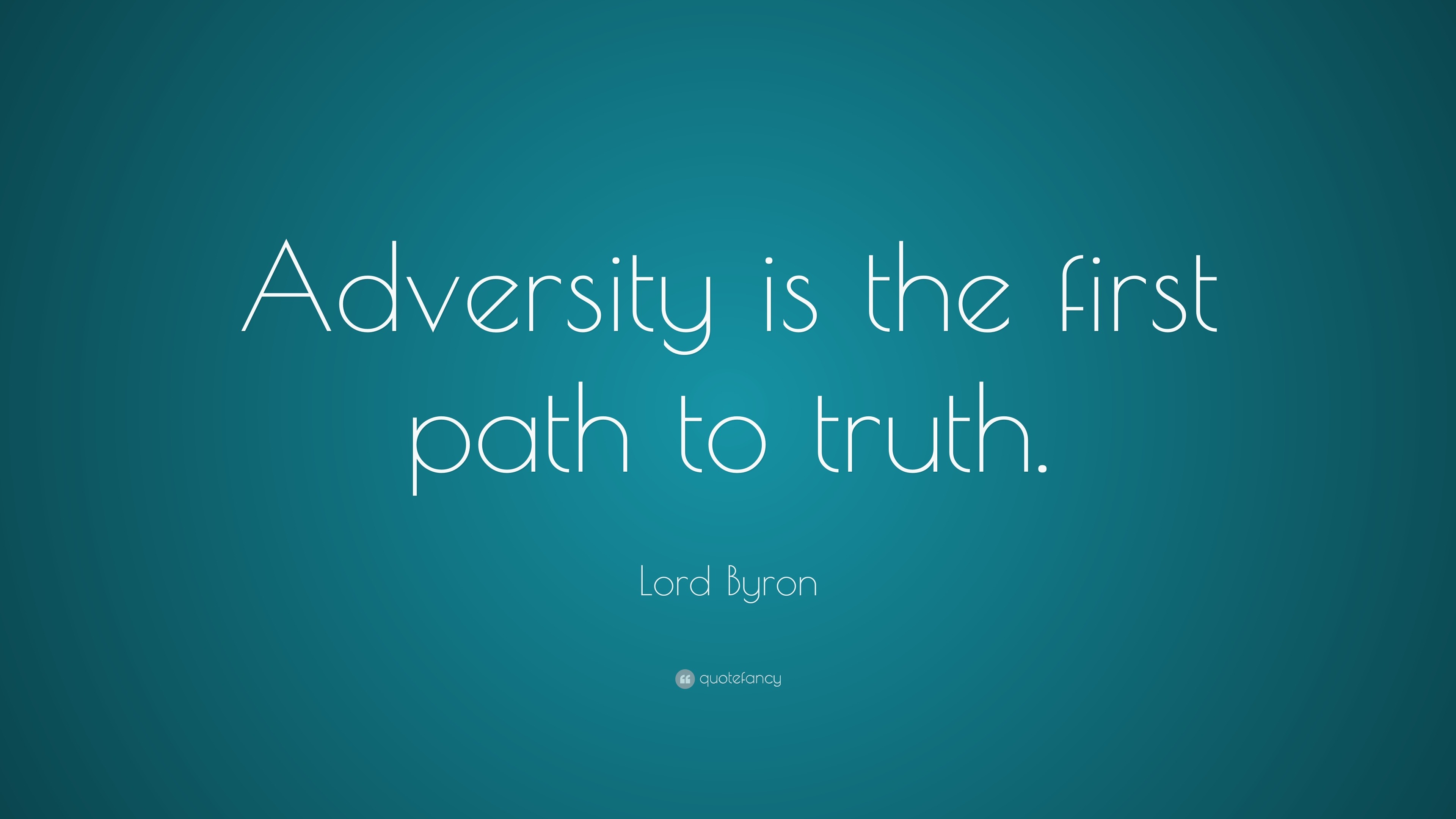 Lord Byron Quote: “Adversity is the first path to truth.”