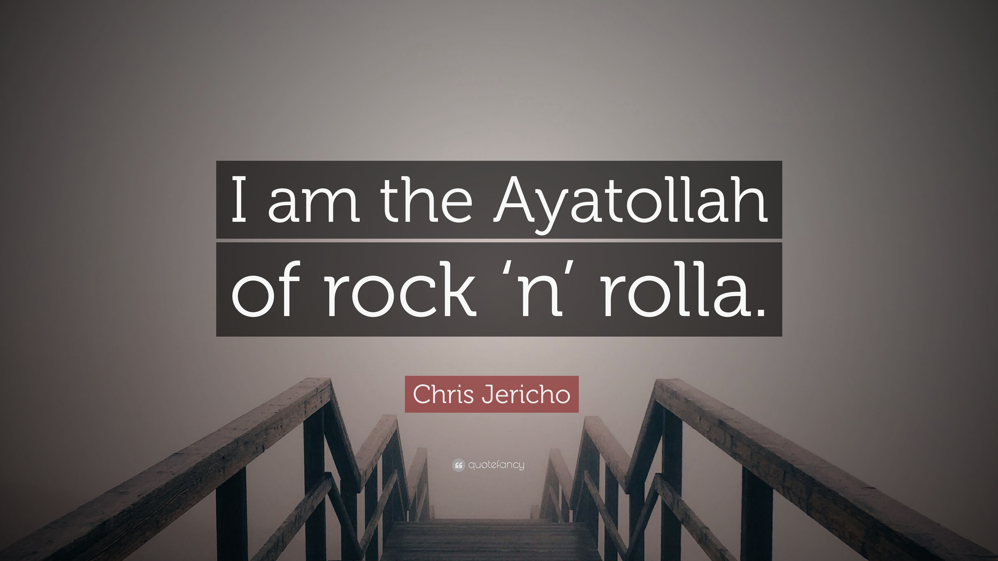Chris Jericho Quote “I am the Ayatollah of rock ‘n’
