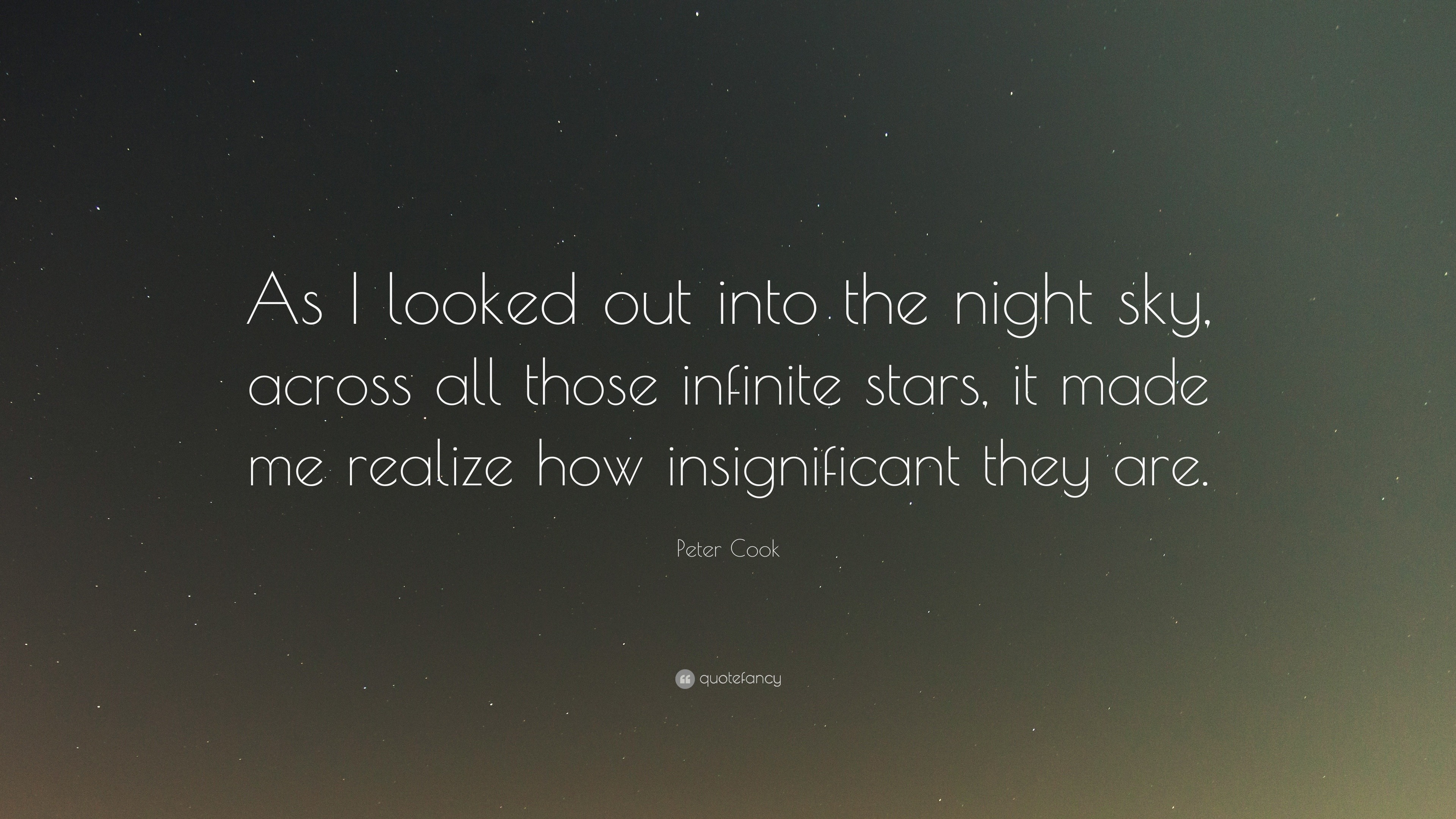 Peter Cook Quote: “As I looked out into the night sky, across all those ...