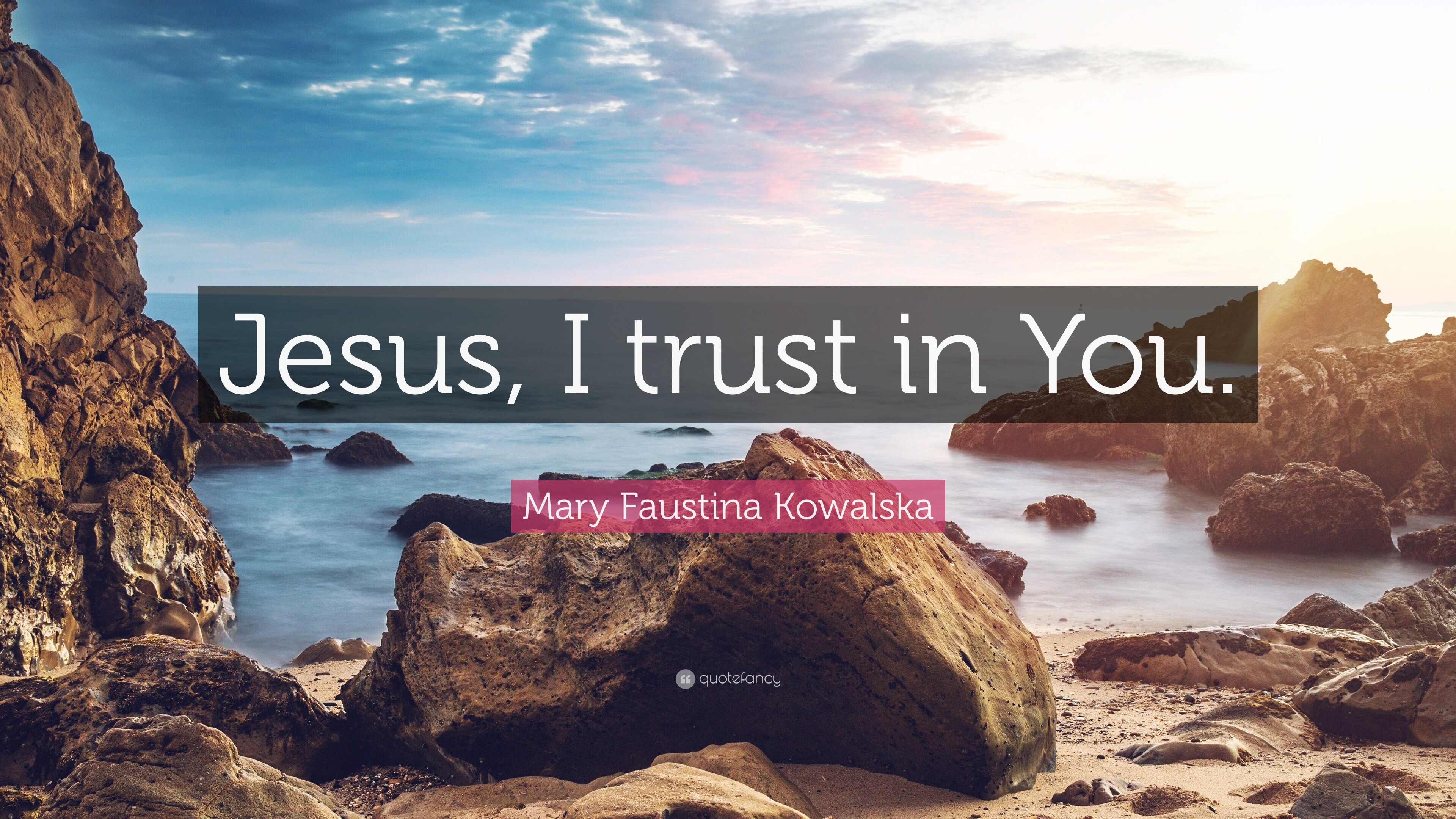 Mary Faustina Kowalska Quote “Jesus, I trust in You.” (12
