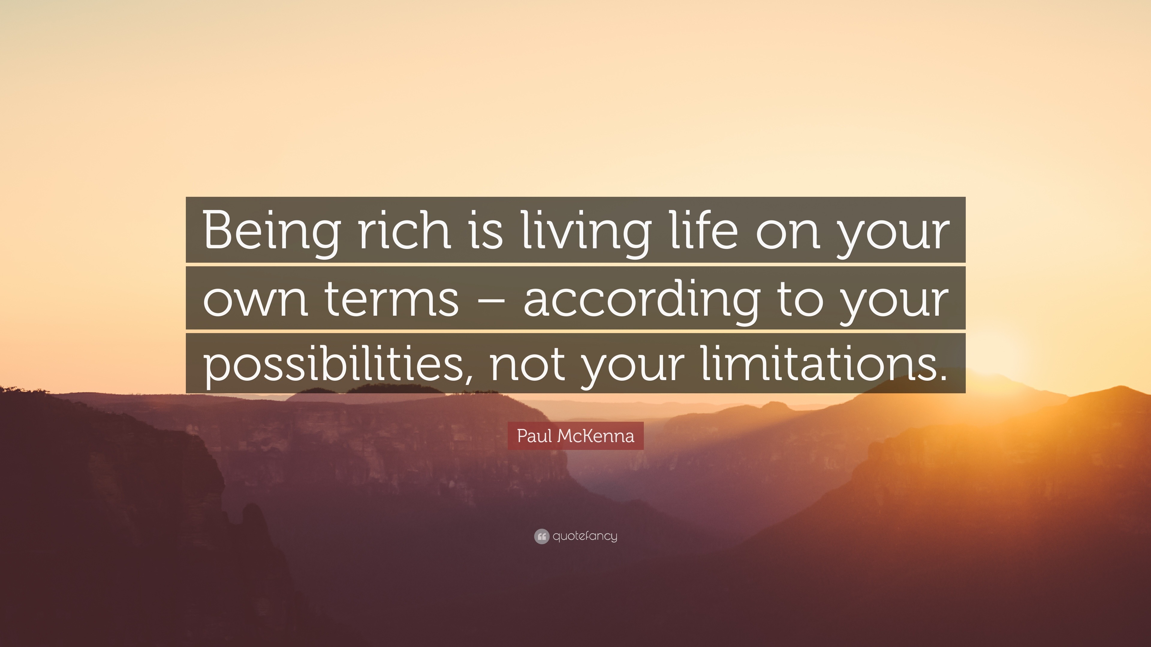 Paul McKenna Quote “Being rich is living life on your own terms – according