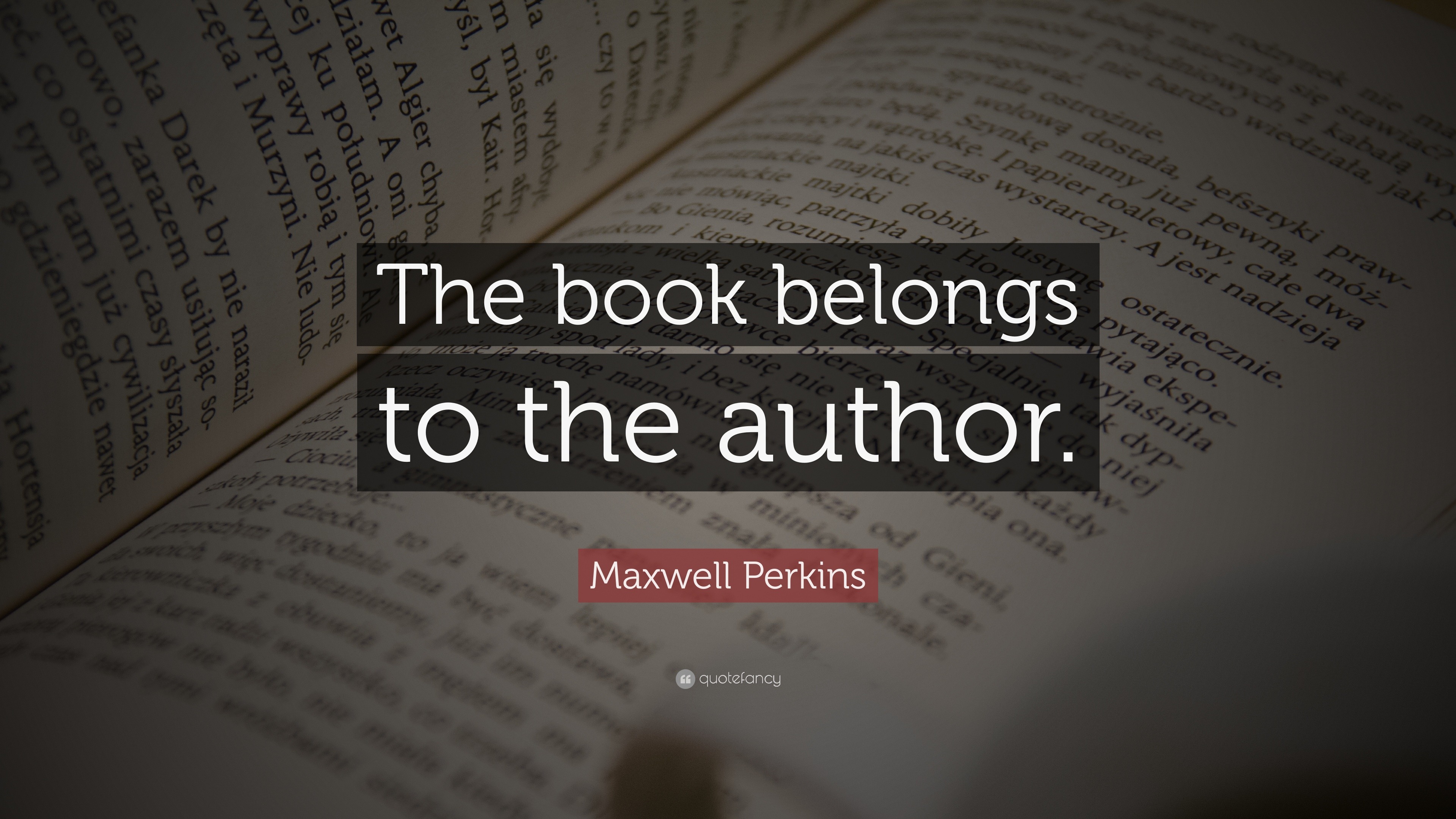 Maxwell Perkins Quote: “the Book Belongs To The Author.”