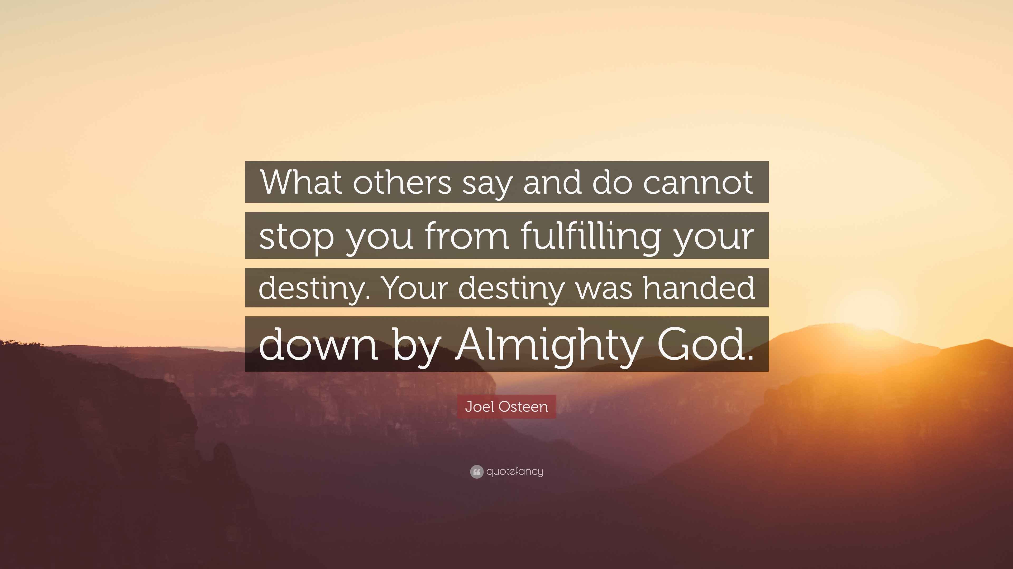Joel Osteen Quote: “What others say and do cannot stop you from ...