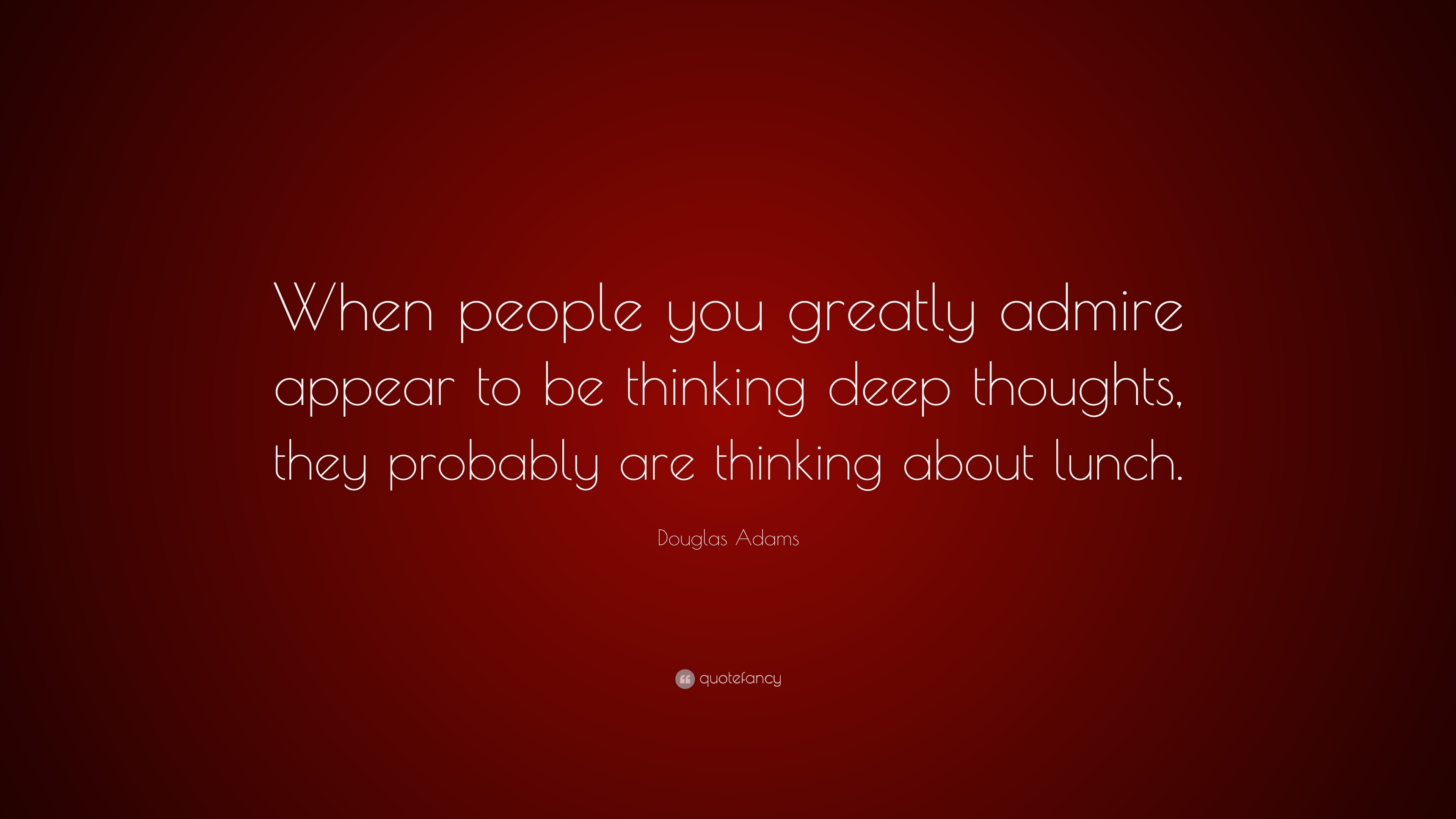 Douglas Adams Quote: “When people you greatly admire appear to be ...