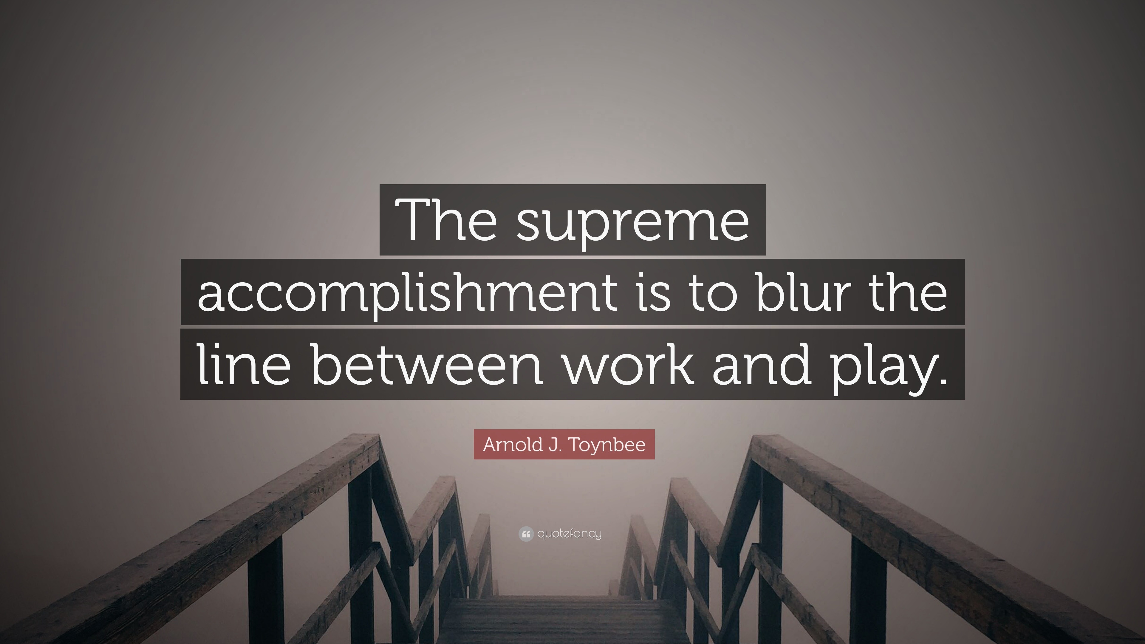 arnold-j-toynbee-quote-the-supreme-accomplishment-is-to-blur-the