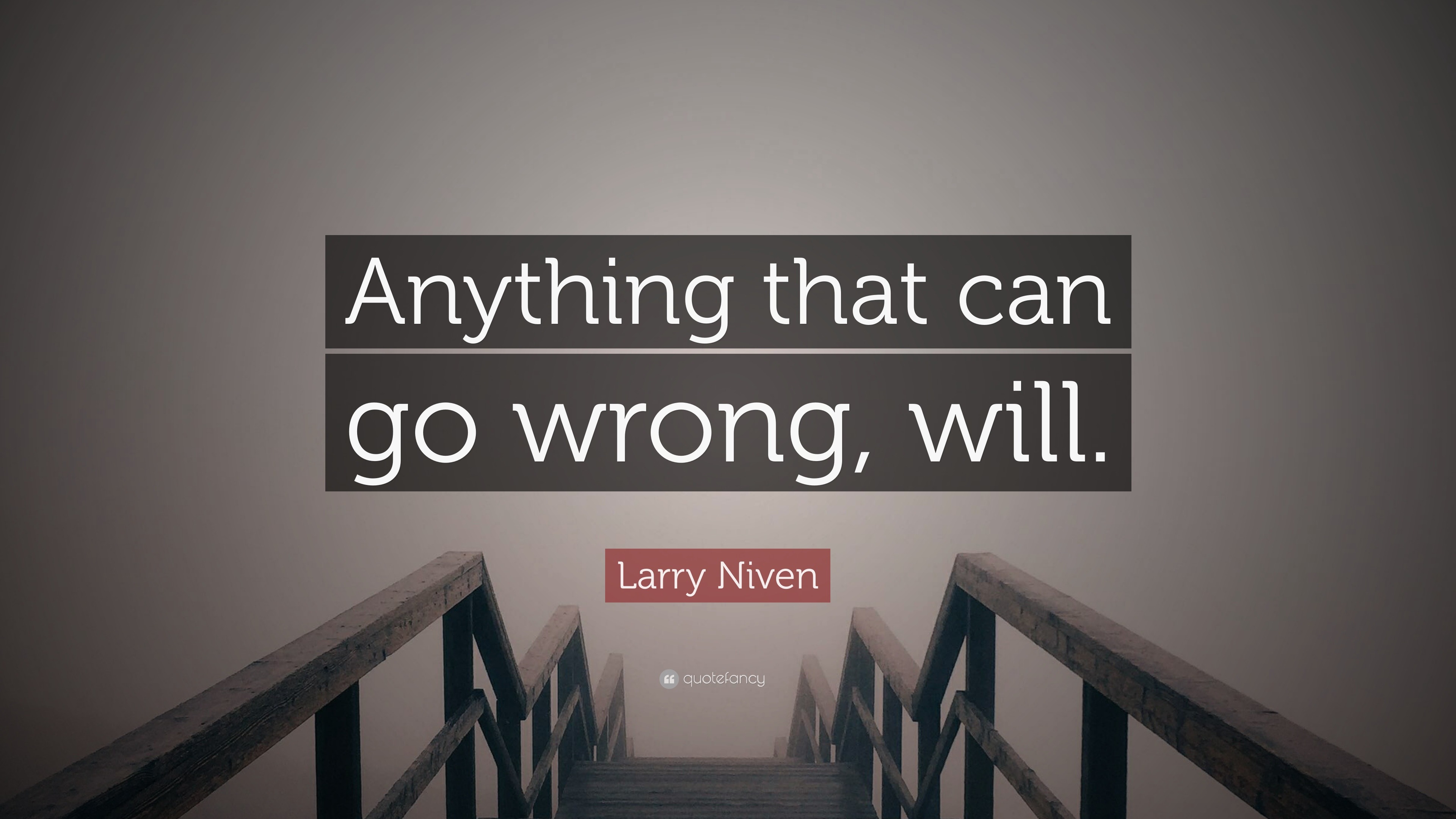 larry-niven-quote-anything-that-can-go-wrong-will