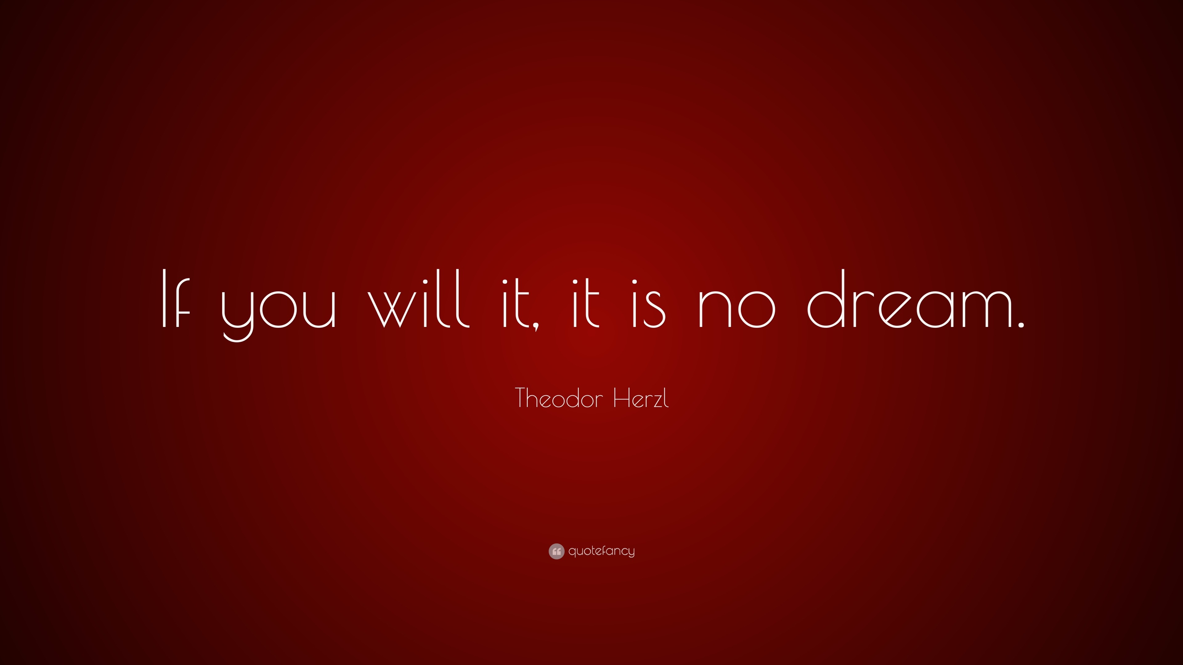 Theodor Herzl Quote: “If you will it, it is no dream.”