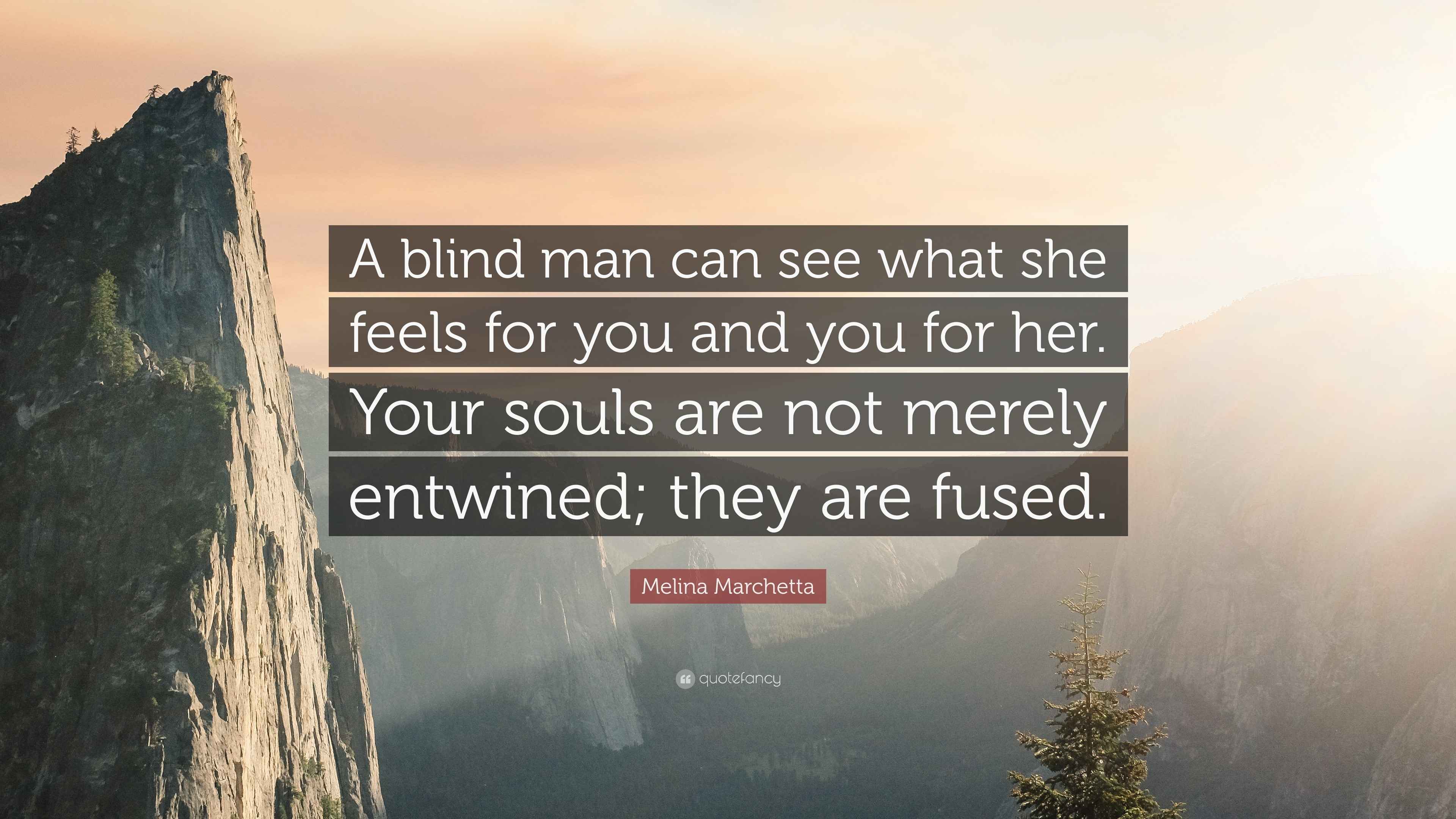 Melina Marchetta Quote “A blind man can see what she feels for you and