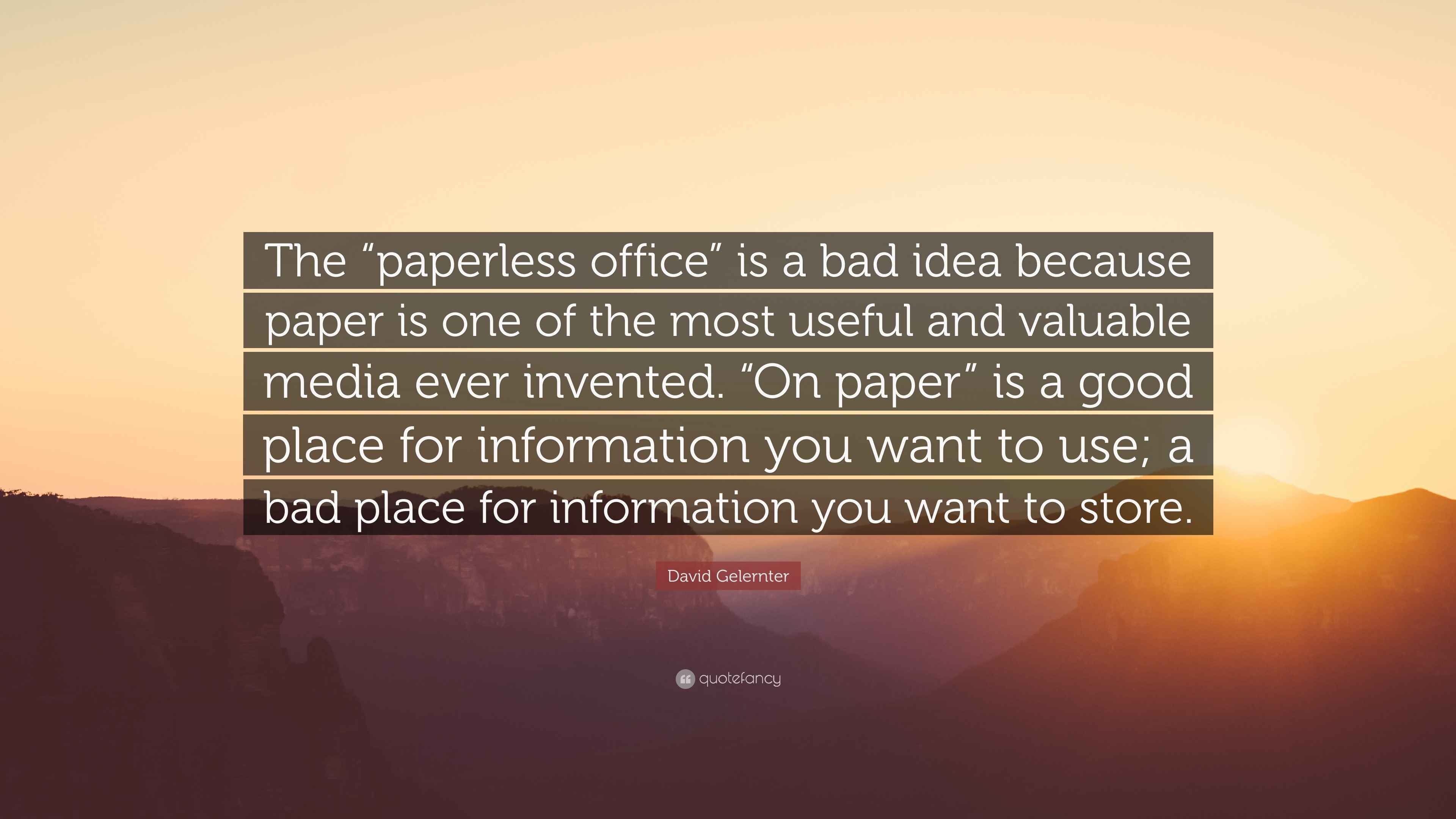 David Gelernter Quote “The “paperless office” is a bad idea because