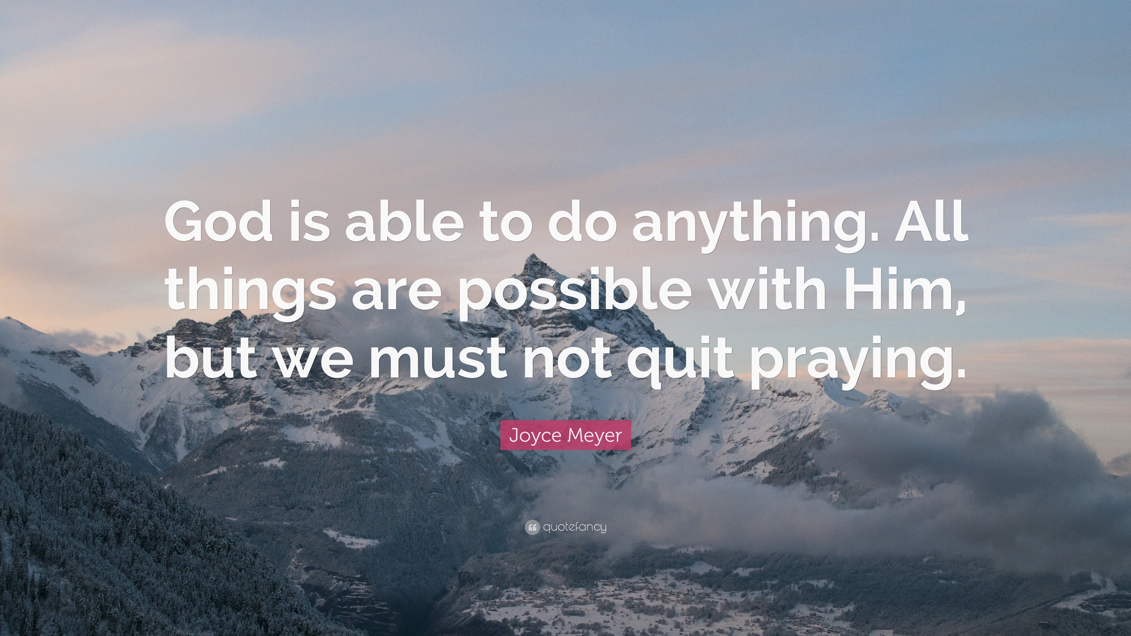 Joyce Meyer Quote: “God is able to do anything. All things are possible ...