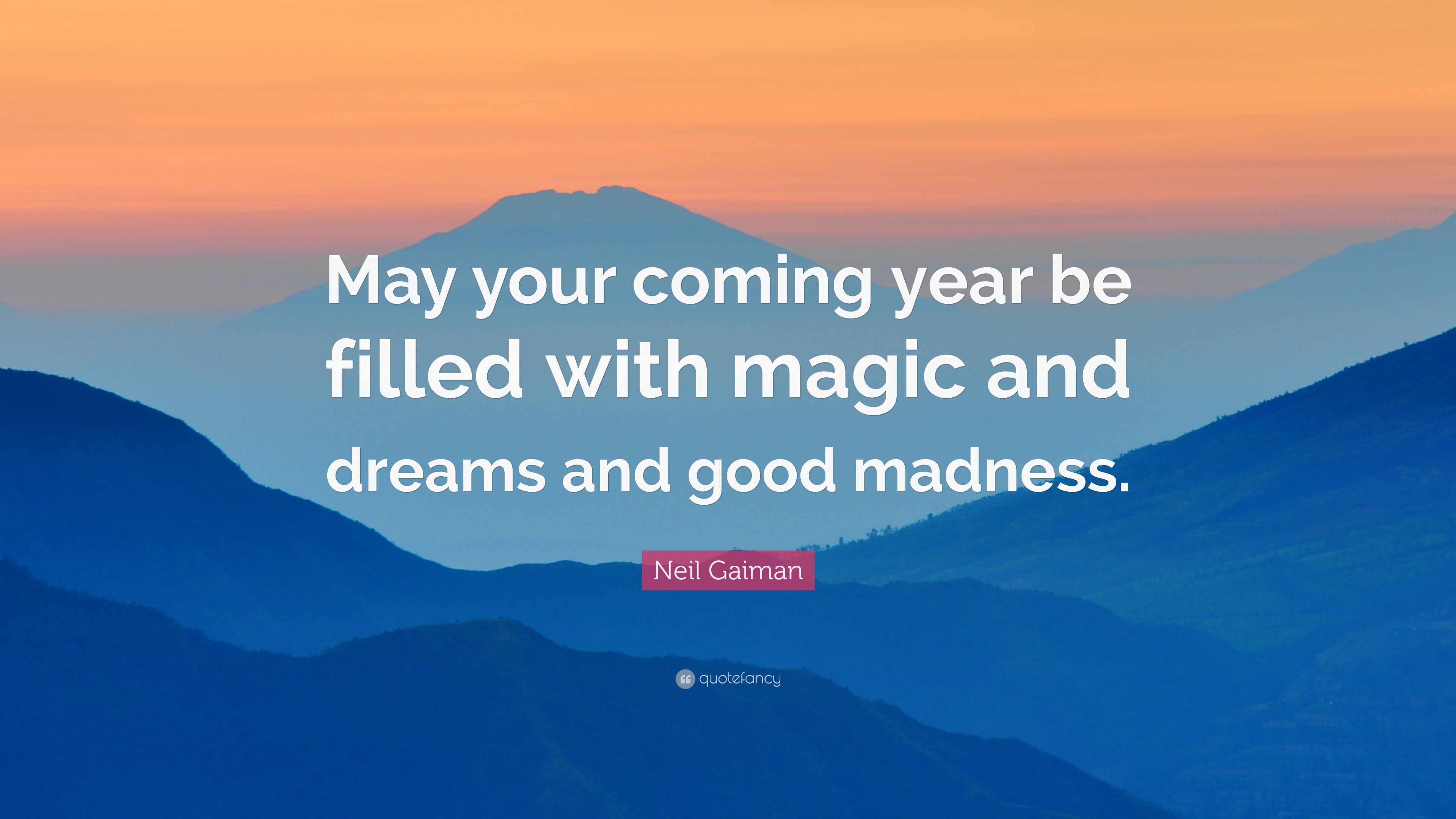 Neil Gaiman Quote “May your coming year be filled with magic and