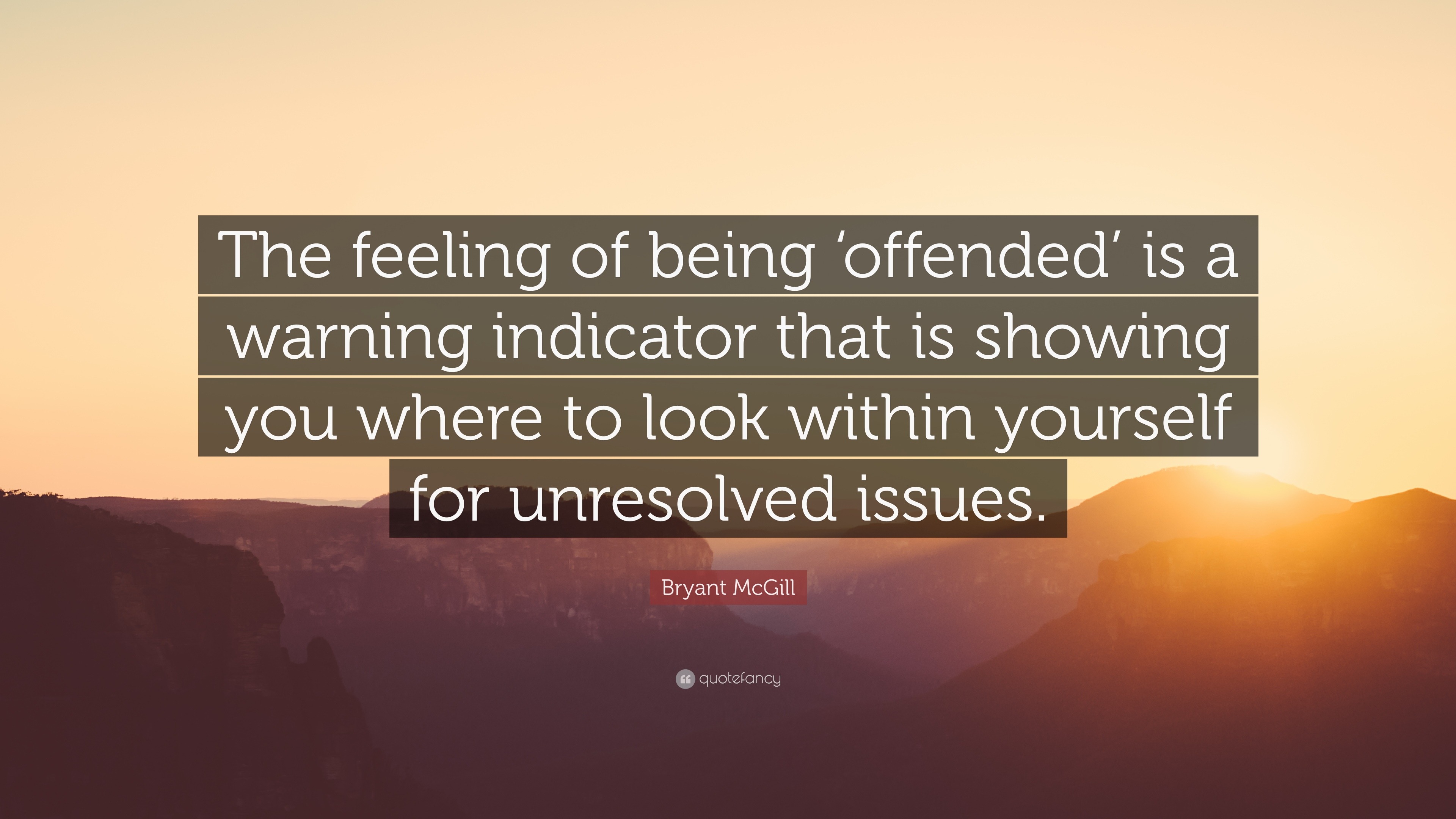 Bryant McGill Quote: “The feeling of being ‘offended’ is a warning
