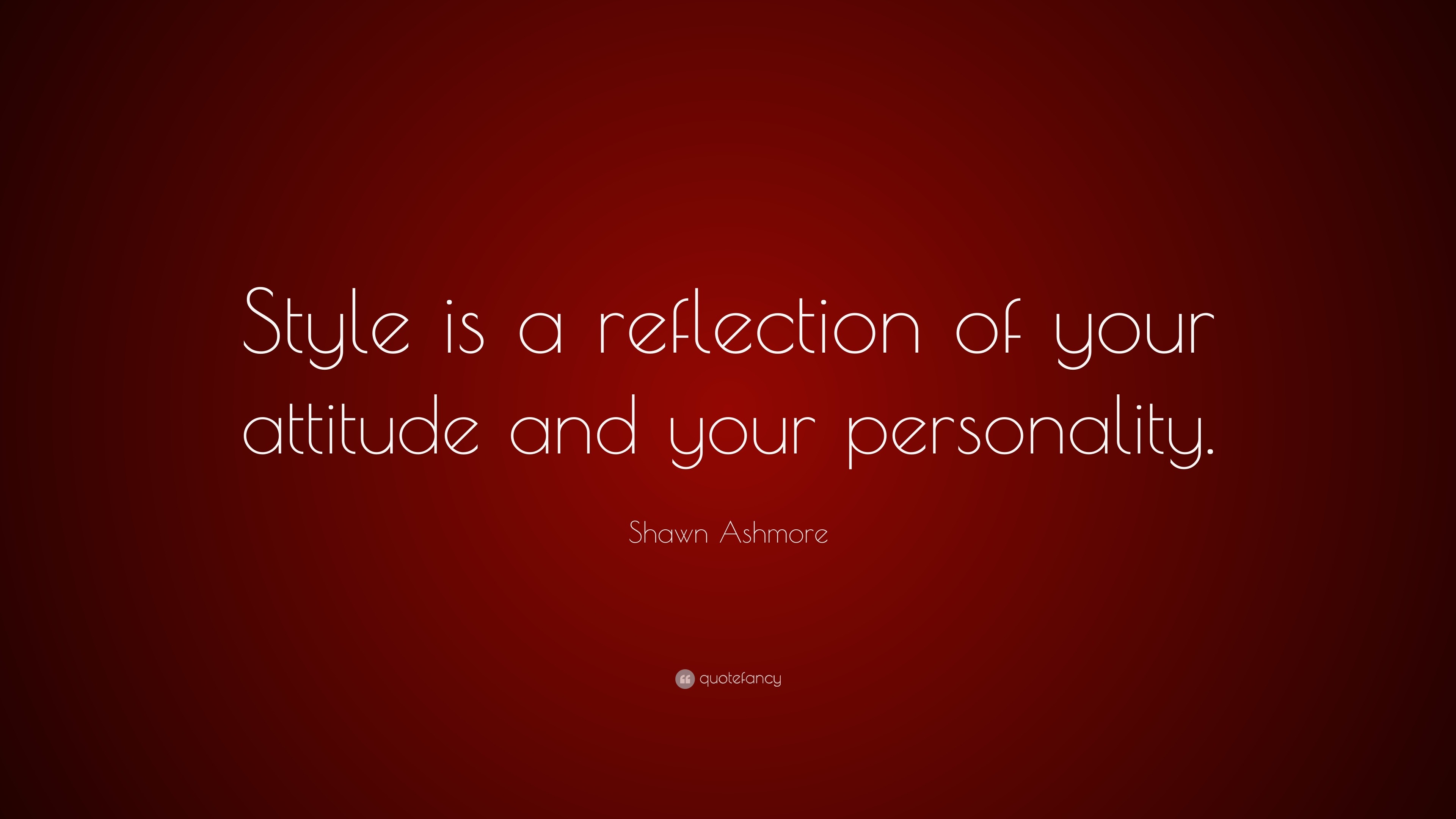 Shawn Ashmore Quote “Style is a reflection of your